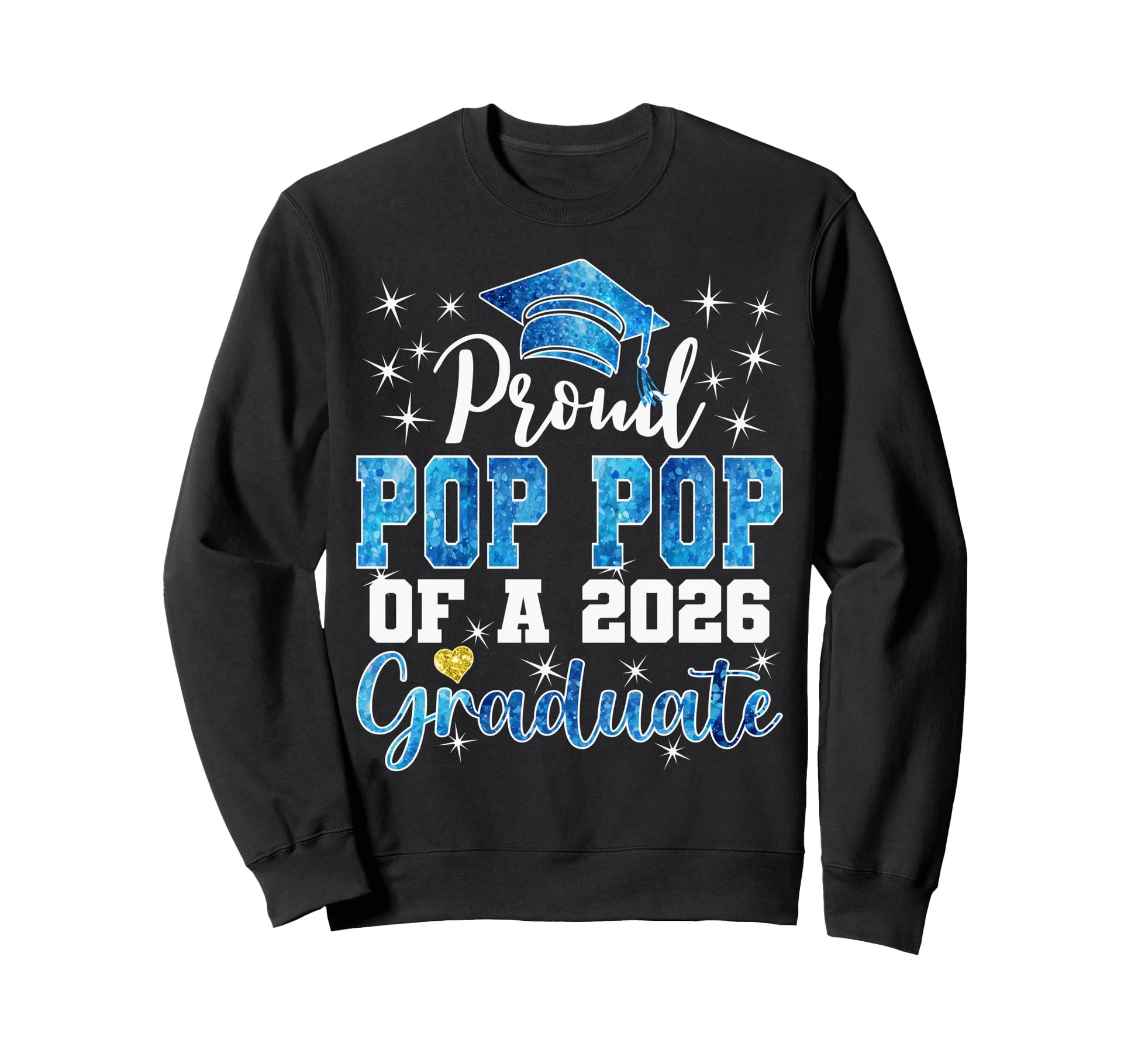 Super Proud Pop Pop 2026 Graduate Sweatshirt - Fun Novelty Design Unisex - T-Shirt, Sweatshirt, Hoodie