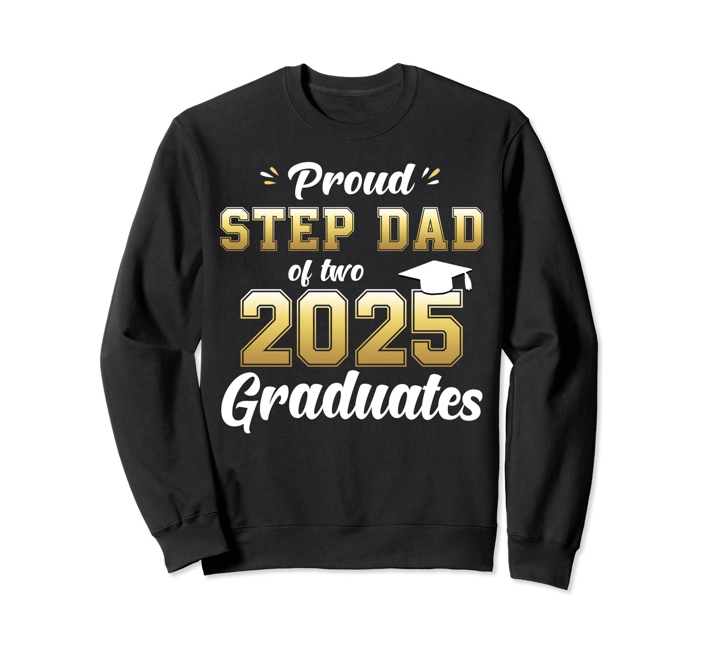 Proud Step Dad Two 2025 Graduate Sweatshirt - Minimalist Print Unisex - T-Shirt, Sweatshirt, Hoodie
