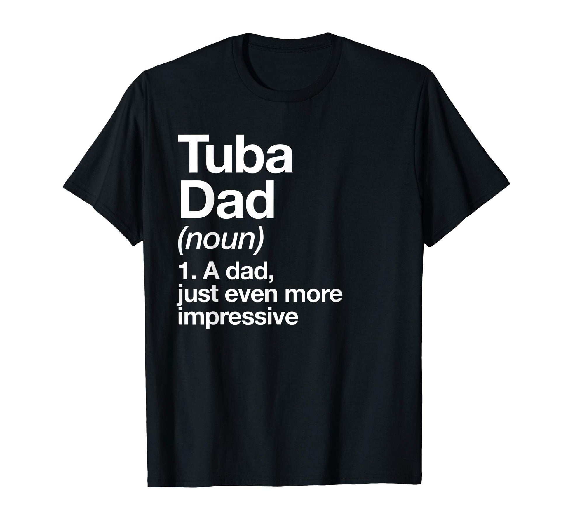 Tuba Dad Definition Funny Musician Music T-Shirt - Trendy Graphic Unisex - T-Shirt, Sweatshirt, Hoodie