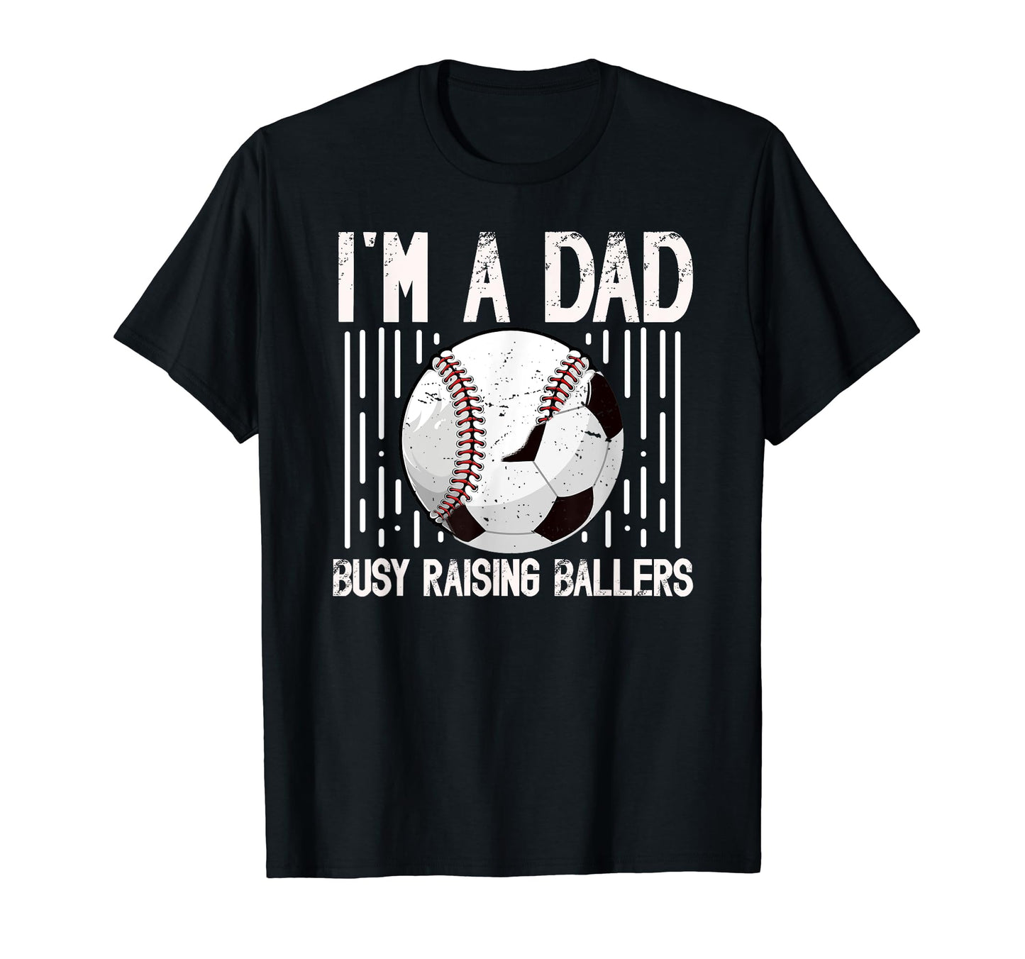 Im Dad Busy Raising Ballers Soccer T-Shirt - Fun Novelty Design for Adults - T-Shirt, Sweatshirt, Hoodie
