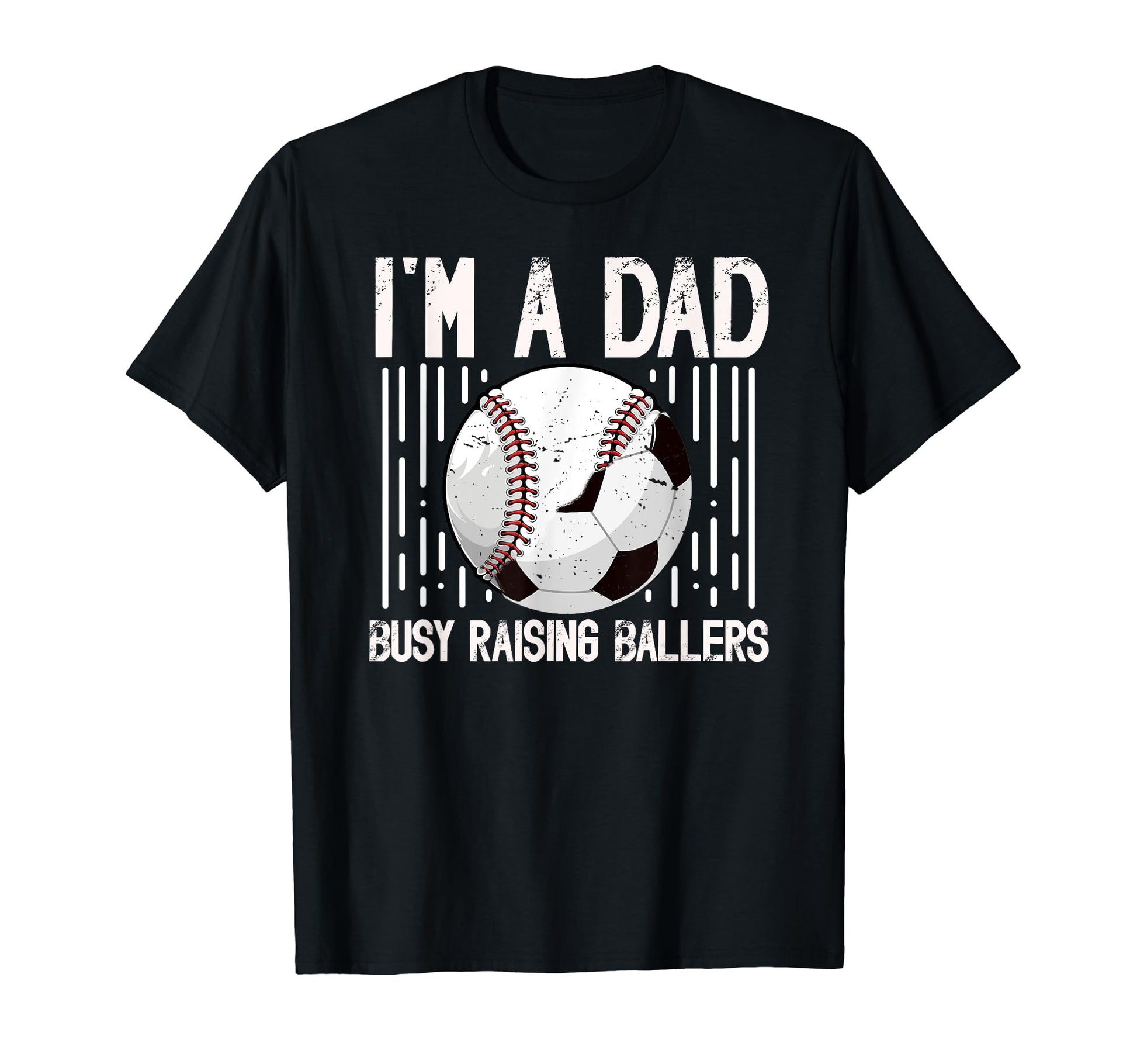 Im Dad Busy Raising Ballers Soccer T-Shirt - Fun Novelty Design for Adults - T-Shirt, Sweatshirt, Hoodie