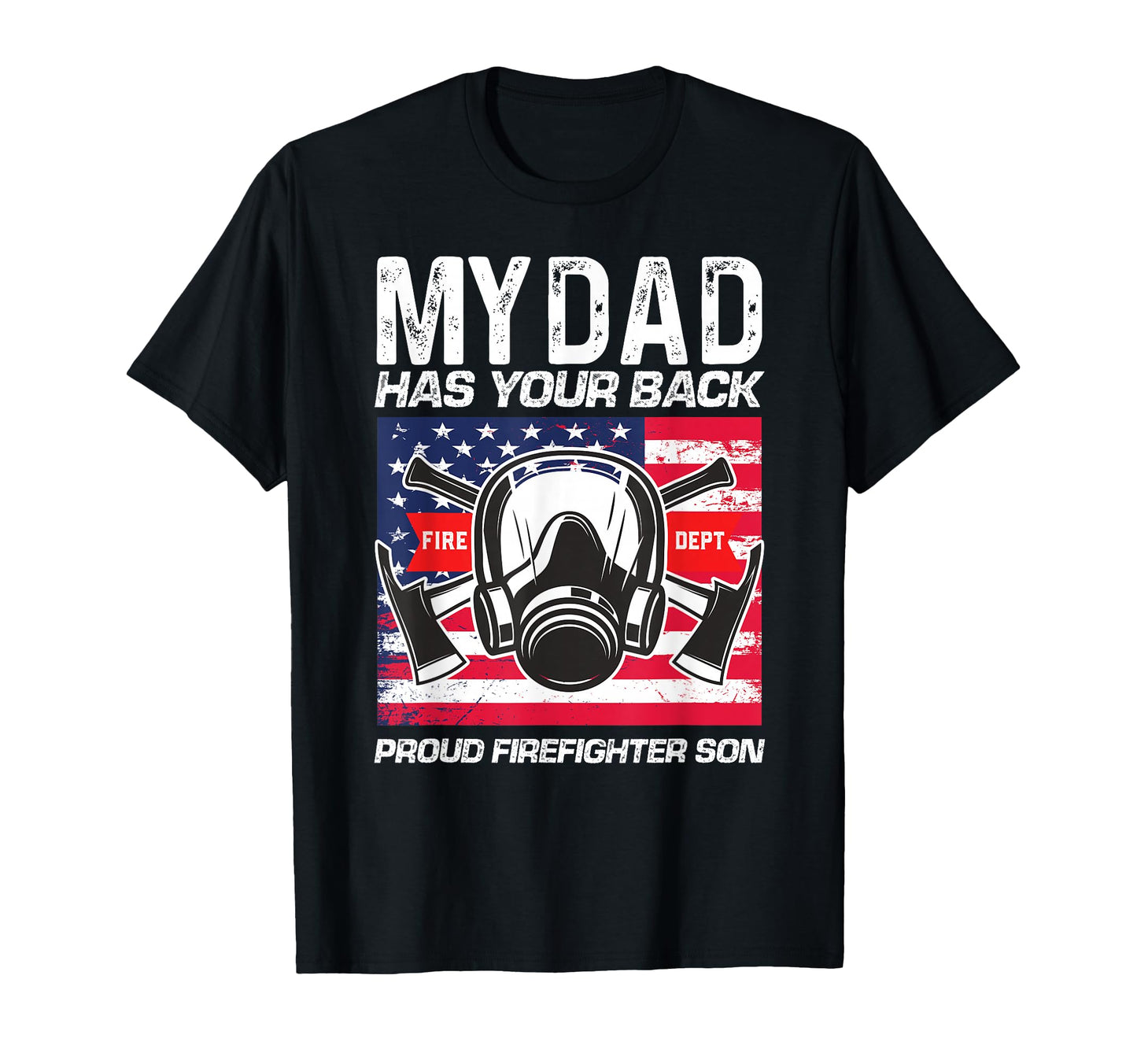My Dad Has Your Back Proud Firefighter T-Shirt - Streetwear Style Unisex - T-Shirt, Sweatshirt, Hoodie