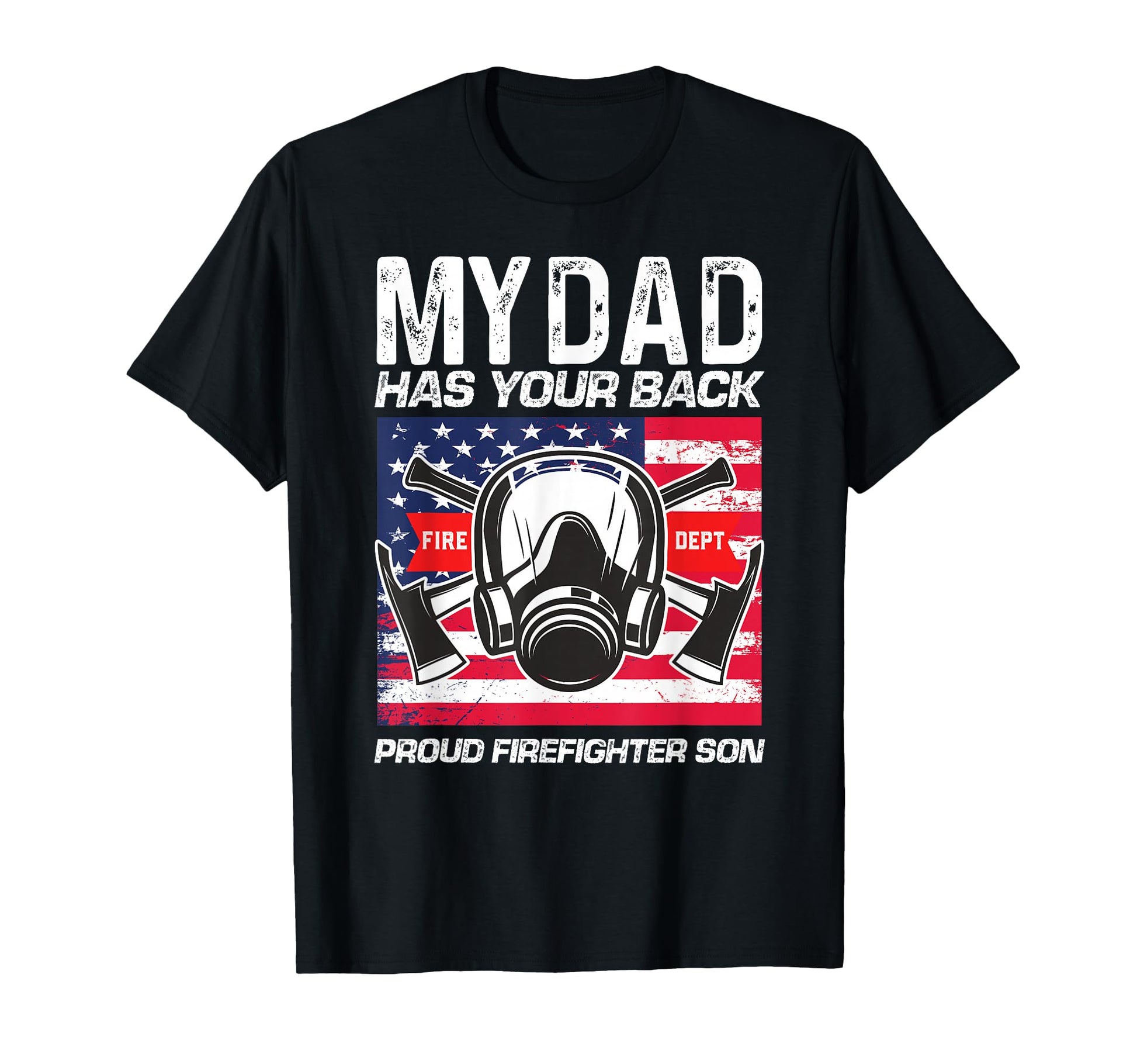 My Dad Has Your Back Proud Firefighter T-Shirt - Streetwear Style Unisex - T-Shirt, Sweatshirt, Hoodie