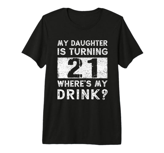 21St Birthday Dad Mom 21 Year Old Daughter T-Shirt - Trendy Graphic Unisex - T-Shirt, Sweatshirt, Hoodie
