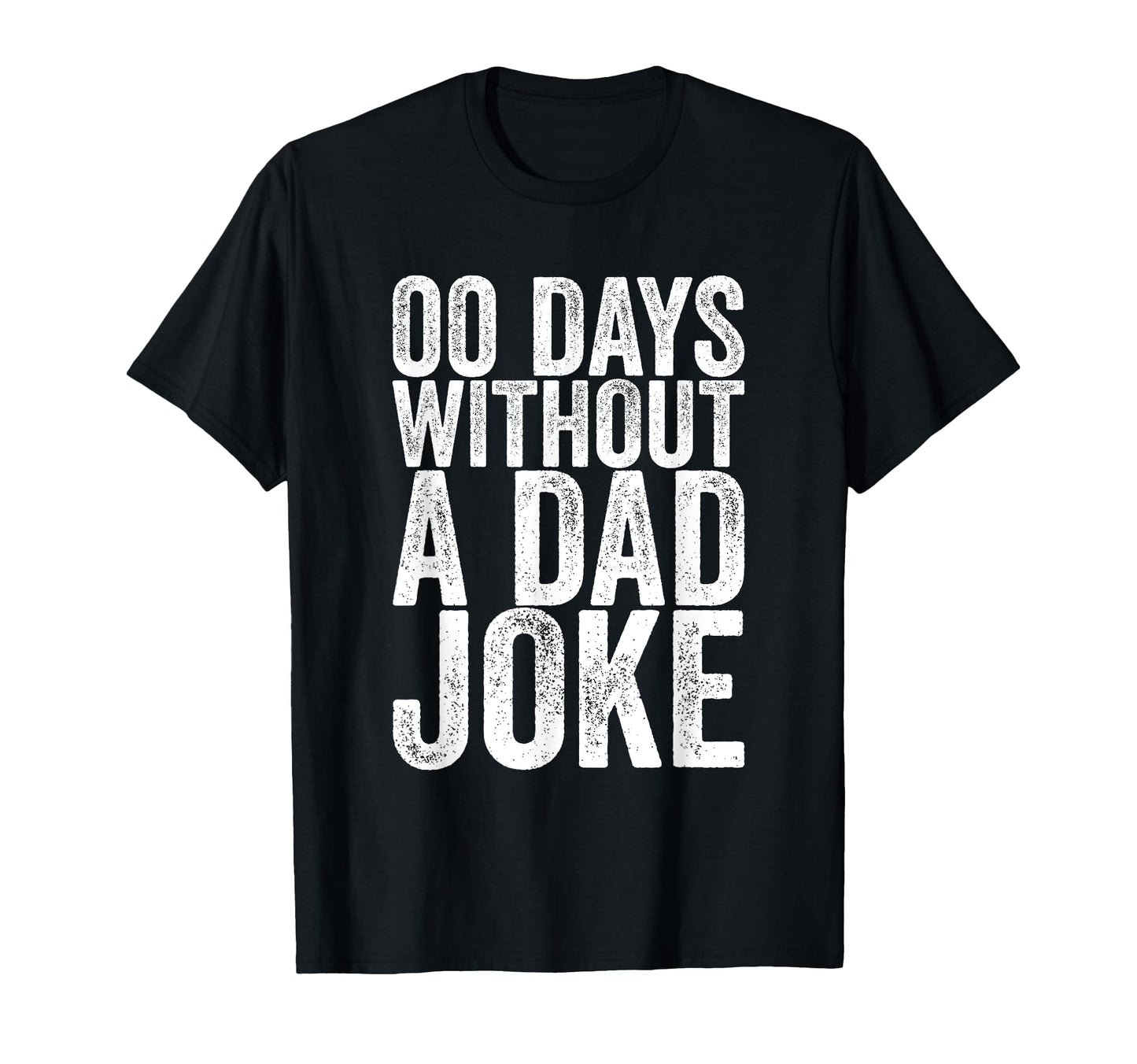 00 Days Without Dad Joke T-Shirt - Aesthetic Graphic Unisex - T-Shirt, Sweatshirt, Hoodie