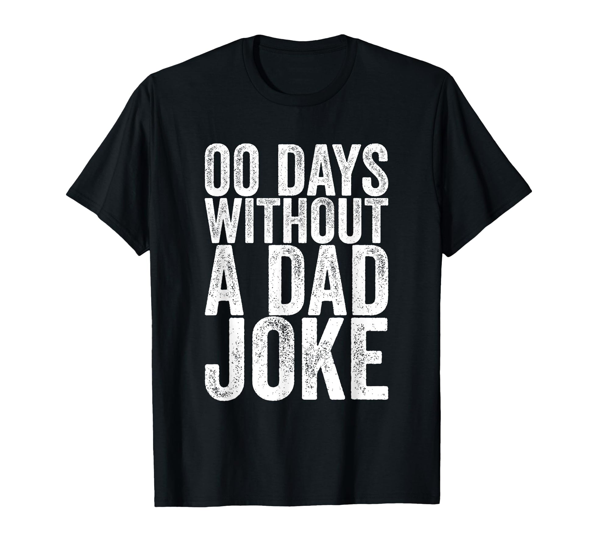 00 Days Without Dad Joke T-Shirt - Aesthetic Graphic Unisex - T-Shirt, Sweatshirt, Hoodie