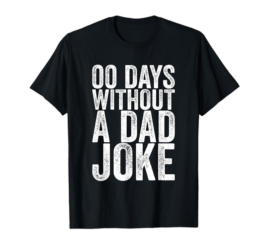 00 Days Without Dad Joke T-Shirt - Aesthetic Graphic Unisex - T-Shirt, Sweatshirt, Hoodie