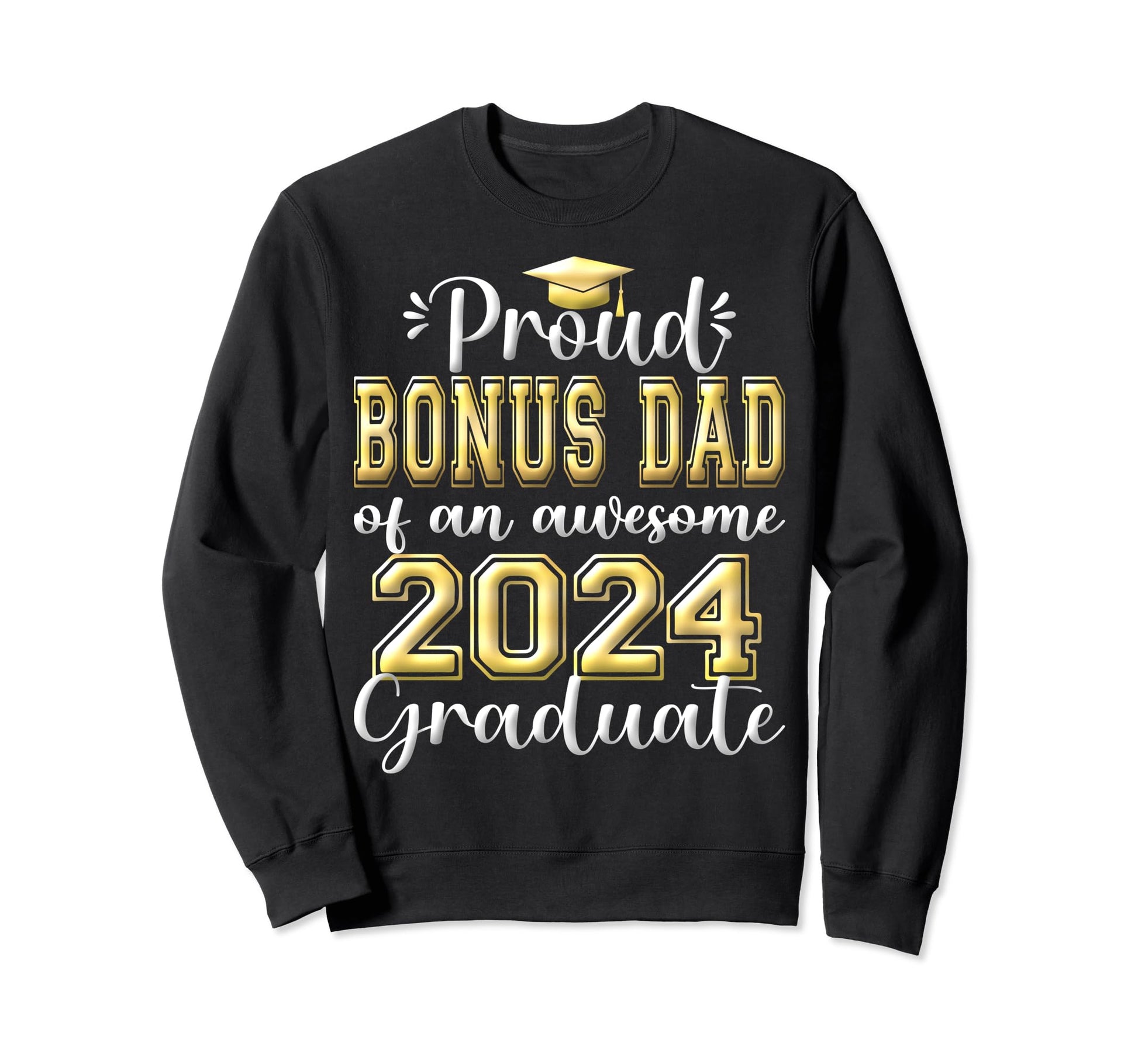 Super Proud Bonus Dad 2024 Graduate Sweatshirt - Graphic Print Men Women - T-Shirt, Sweatshirt, Hoodie