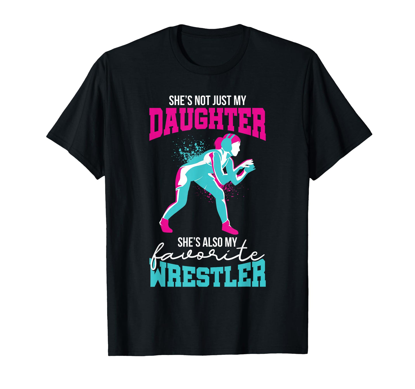 Wrestling Daughter Favorite Wrestler T-Shirt - Unique Graphic Men Women - T-Shirt, Sweatshirt, Hoodie