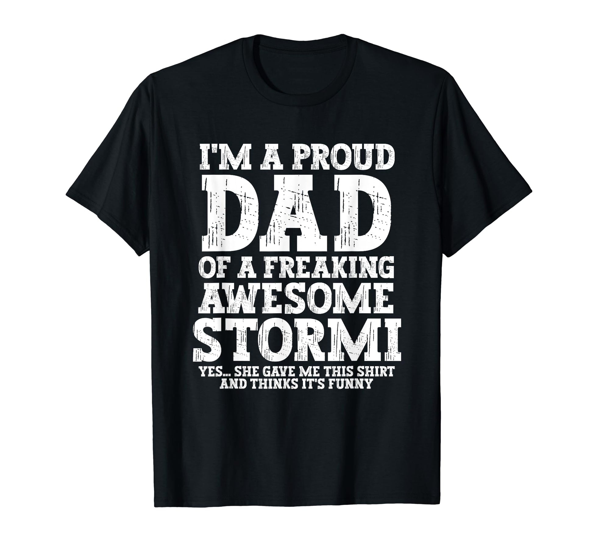 Dad Stormi Personalized Name Funny T-Shirt - Novelty Apparel for Adults - T-Shirt, Sweatshirt, Hoodie