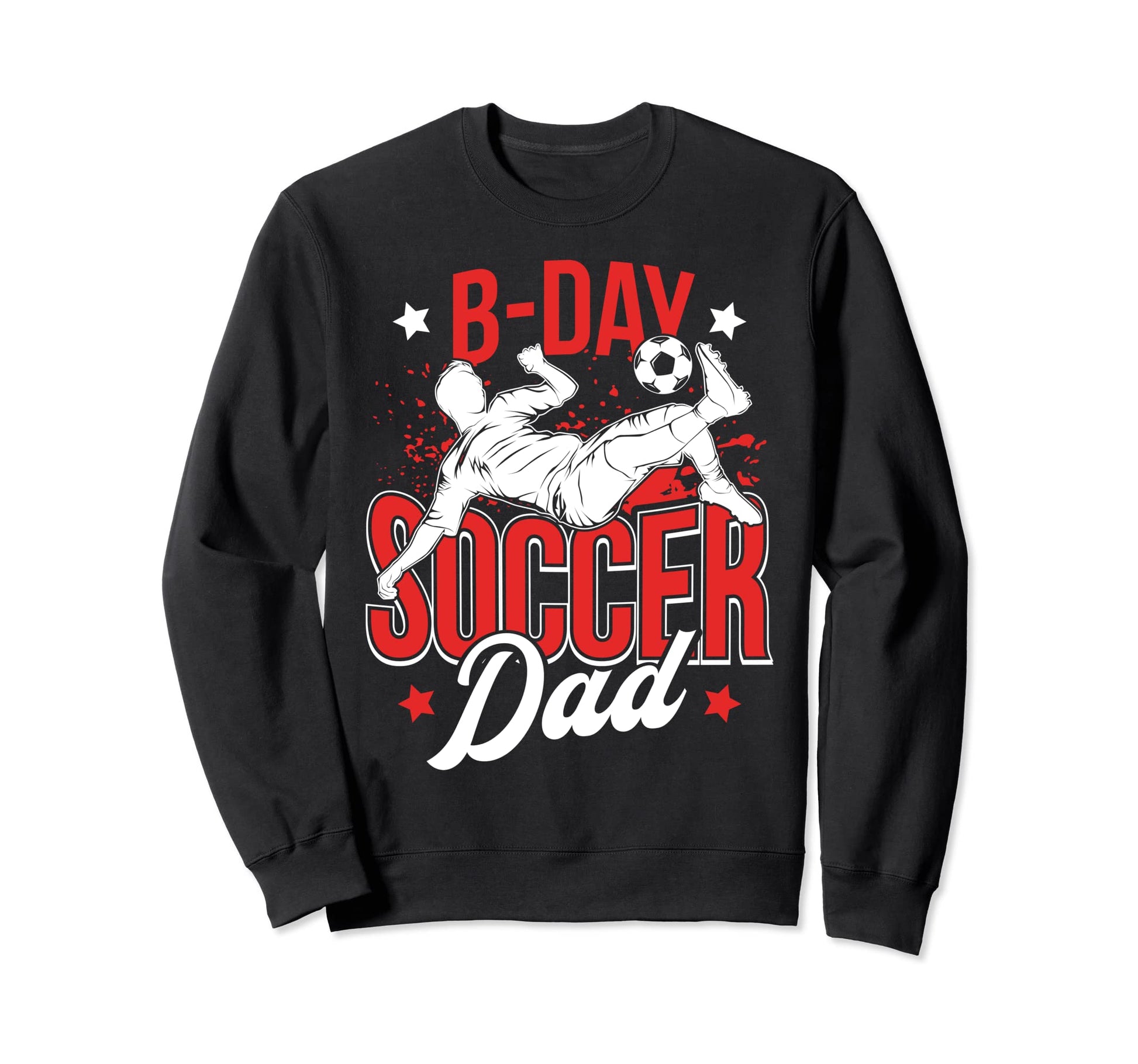 Funny Soccer Lover Birthday Dads Soccer Sweatshirt - Unique Graphic Unisex - T-Shirt, Sweatshirt, Hoodie