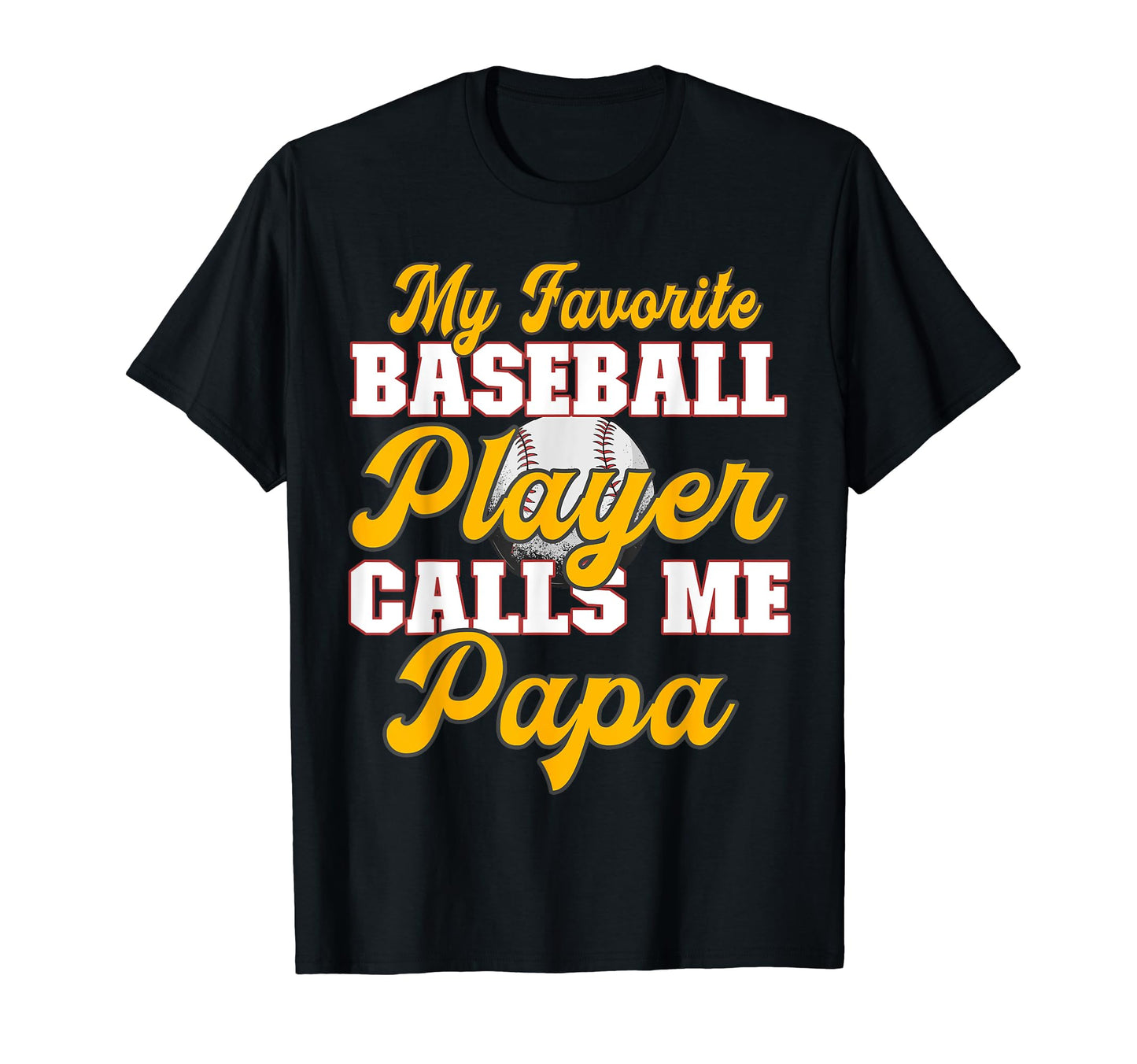Baseball My Favorite Player Calls Me Papa T-Shirt - Unique Graphic Unisex - T-Shirt, Sweatshirt, Hoodie