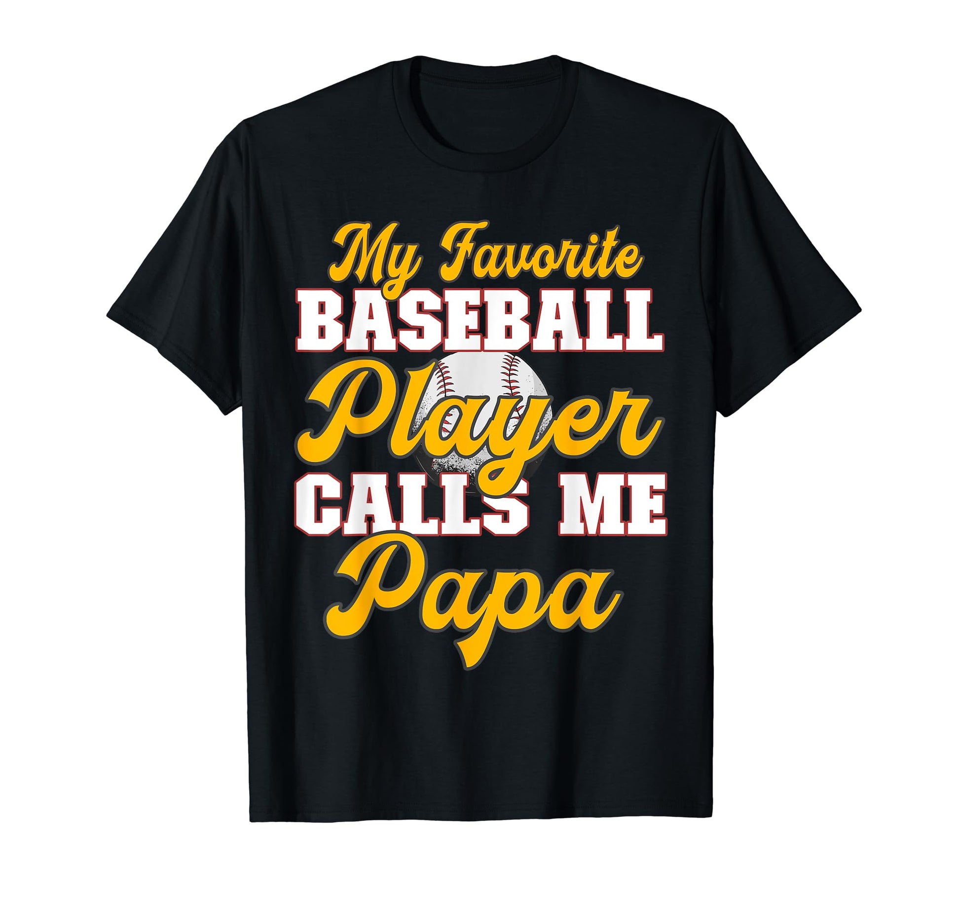 Baseball My Favorite Player Calls Me Papa T-Shirt - Unique Graphic Unisex - T-Shirt, Sweatshirt, Hoodie
