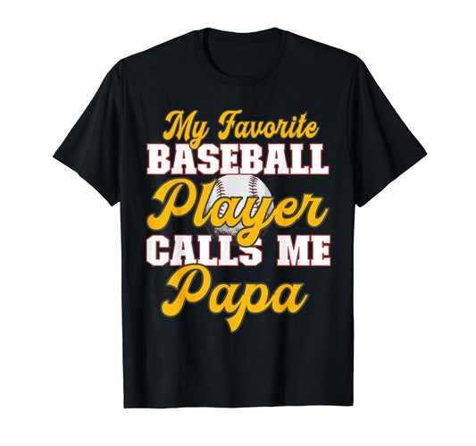 Baseball My Favorite Player Calls Me Papa T-Shirt - Unique Graphic Unisex - T-Shirt, Sweatshirt, Hoodie