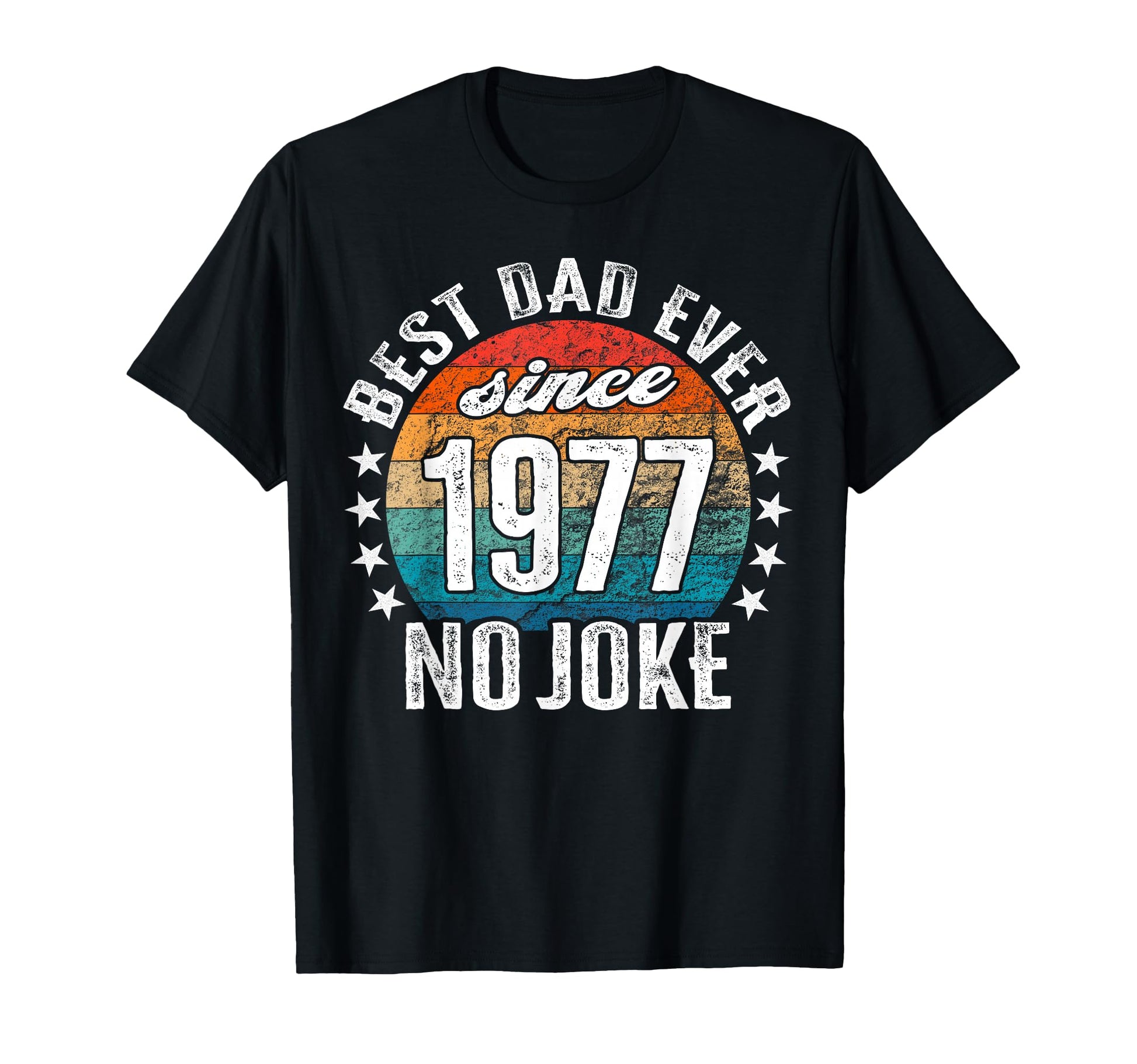 Best Dad World No Joke Best Dad Since T-Shirt - Custom Art Print Men Women - T-Shirt, Sweatshirt, Hoodie