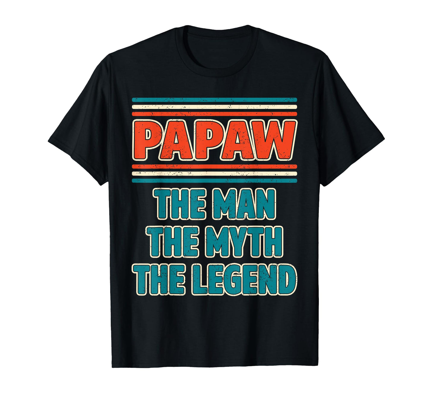 Papaw Myth Legend Dad Grandpa T-Shirt - Casual Everyday Wear Unisex - T-Shirt, Sweatshirt, Hoodie
