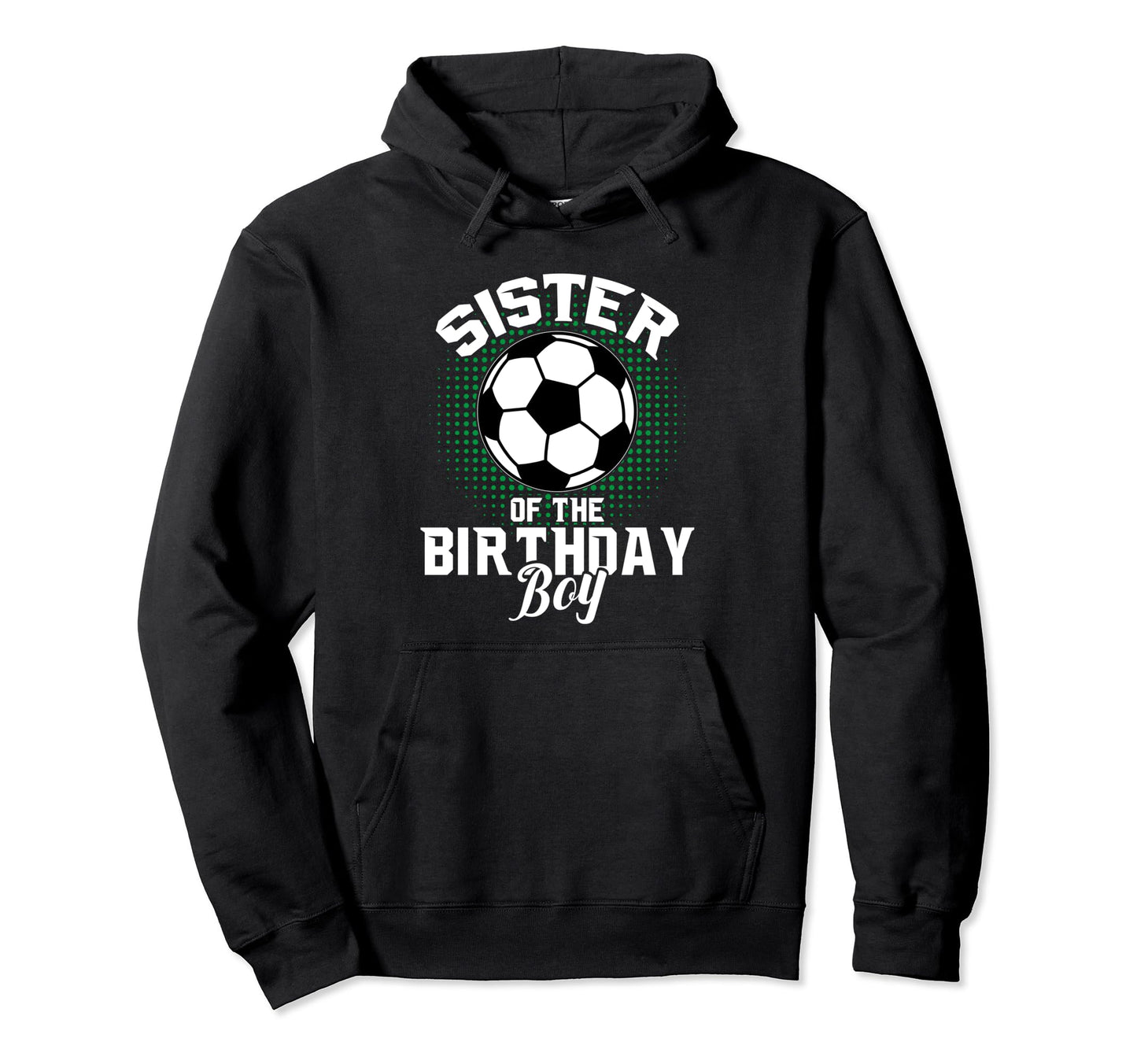 Sister Birthday Soccer Lover Gifts Hoodie - Trendy Graphic Unisex - T-Shirt, Sweatshirt, Hoodie