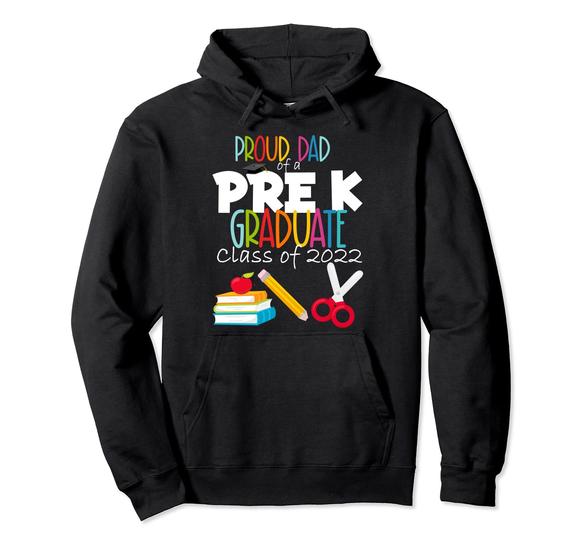 Pre K Graduation Party Proud Dad Class 2022 Hoodie - Graphic Print Unisex - T-Shirt, Sweatshirt, Hoodie