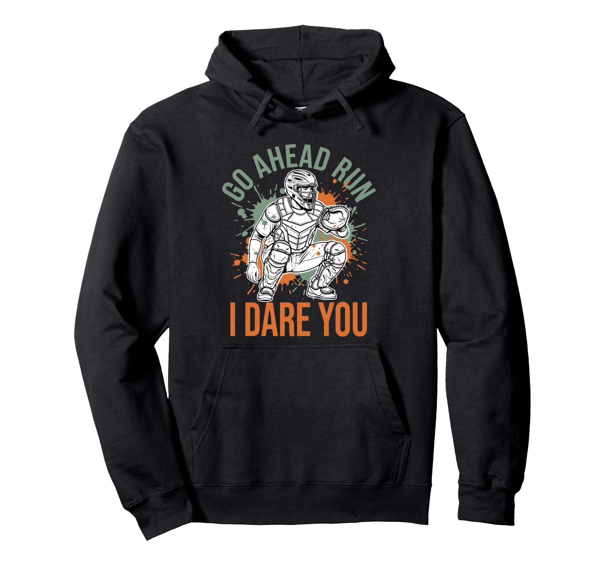 Go Ahead Run I Dare You Baseball Catcher Hoodie - Unique Graphic Men Women - T-Shirt, Sweatshirt, Hoodie