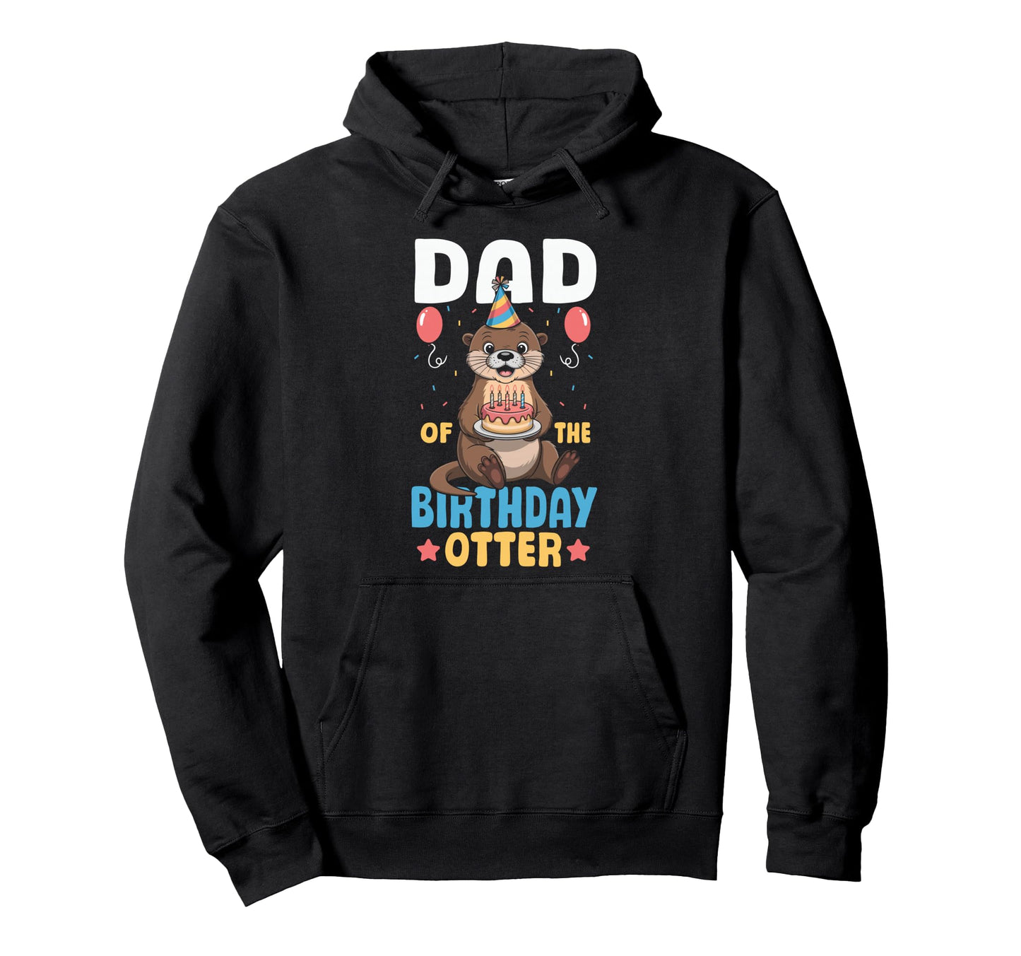 Dad Birthday Otter Hoodie - Unique Graphic Unisex - T-Shirt, Sweatshirt, Hoodie