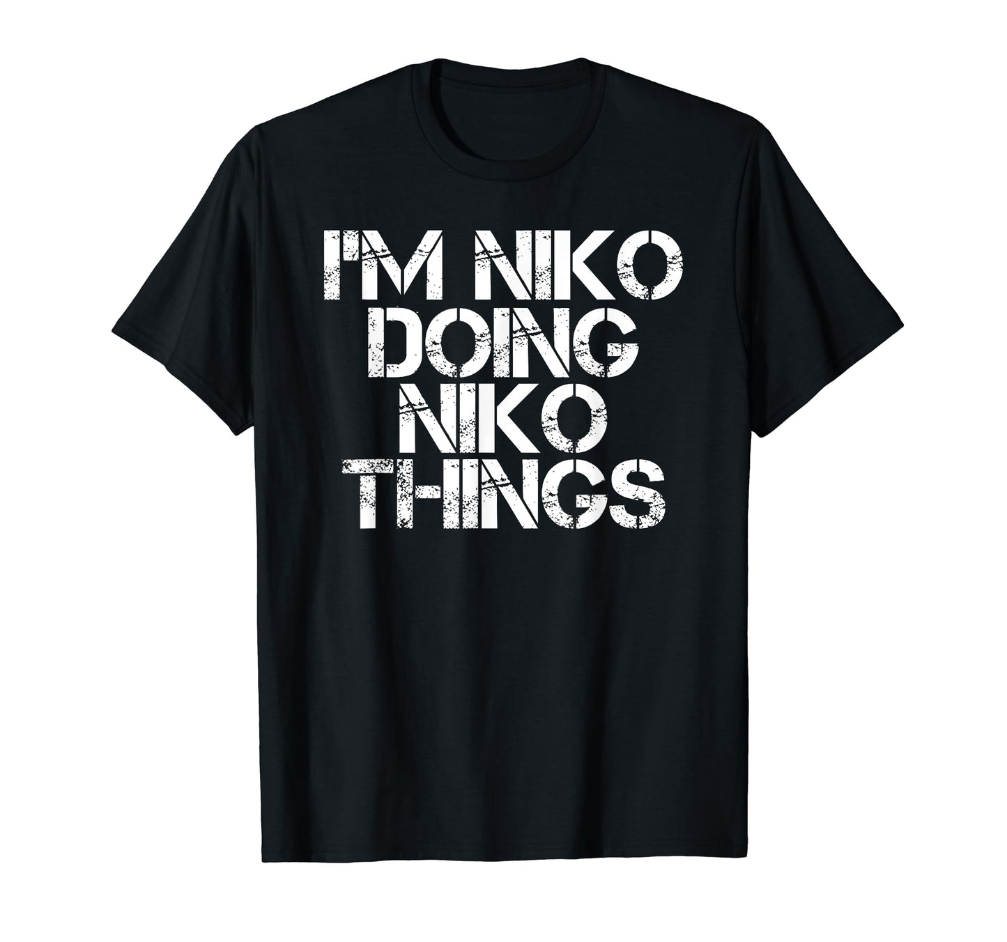 Im Niko Doing Niko Things Name Funny T-Shirt - Streetwear Style for Adults - T-Shirt, Sweatshirt, Hoodie