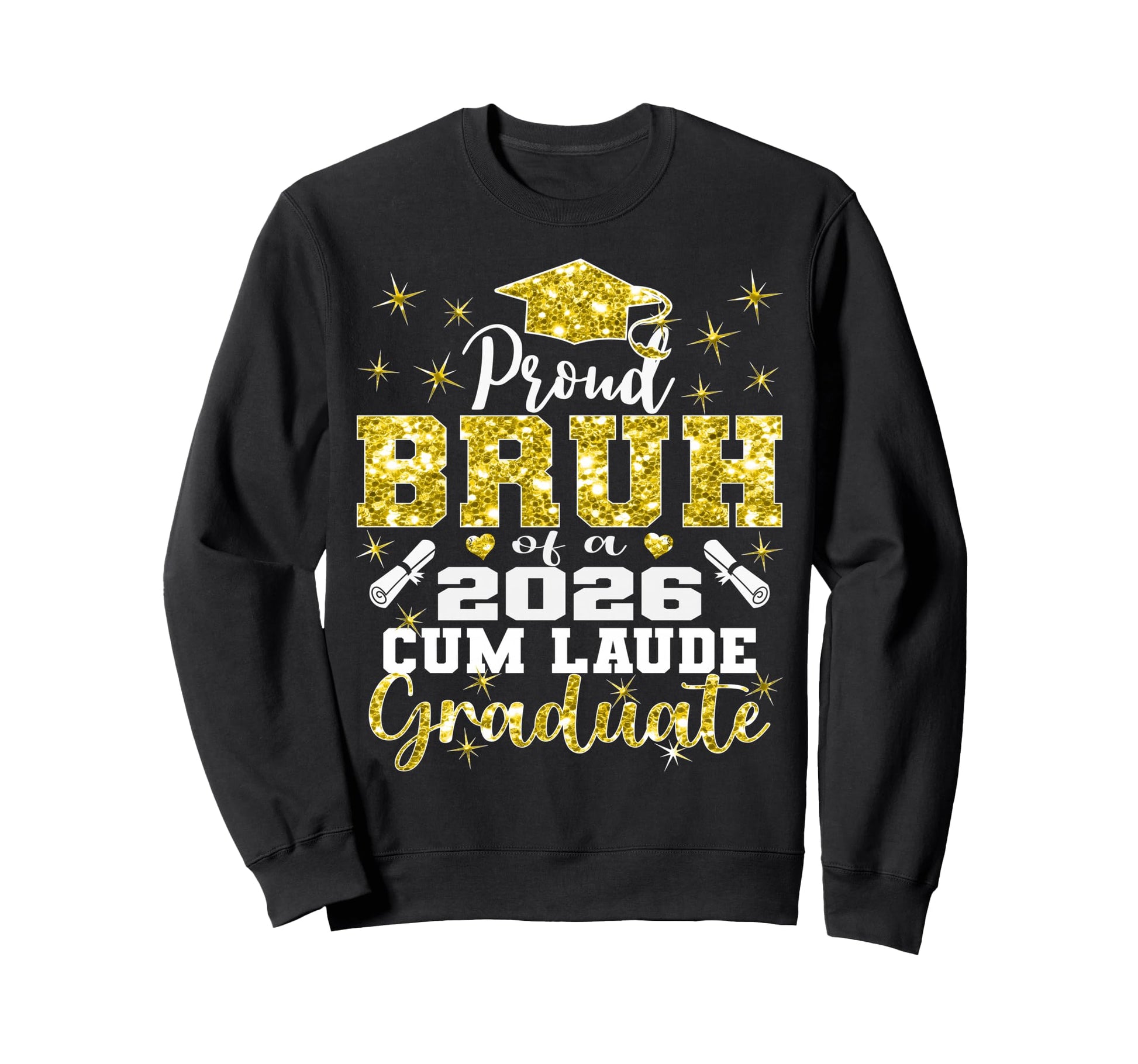Proud Bruh 2026 Cum Laude Graduate 26 Sweatshirt - Unique Graphic Men Women - T-Shirt, Sweatshirt, Hoodie