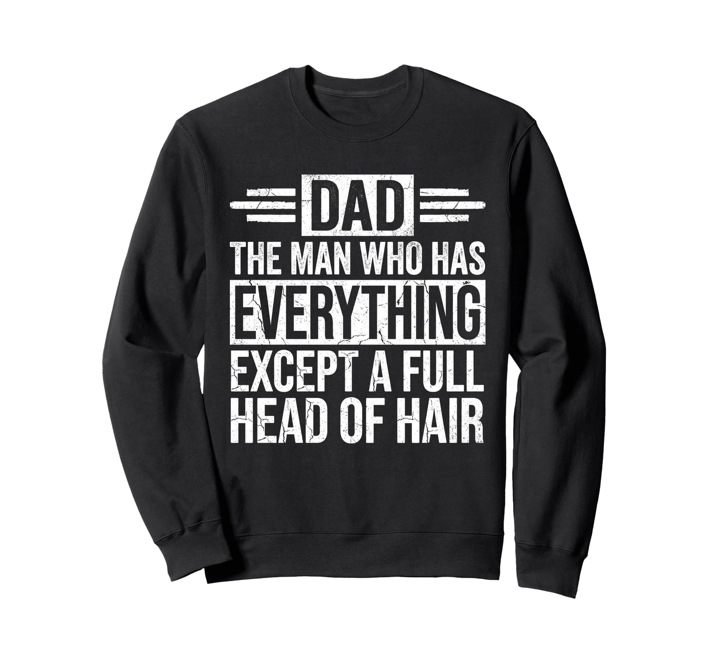 Who Has Everything Except Hair Sweatshirt - Aesthetic Graphic Men Women - T-Shirt, Sweatshirt, Hoodie