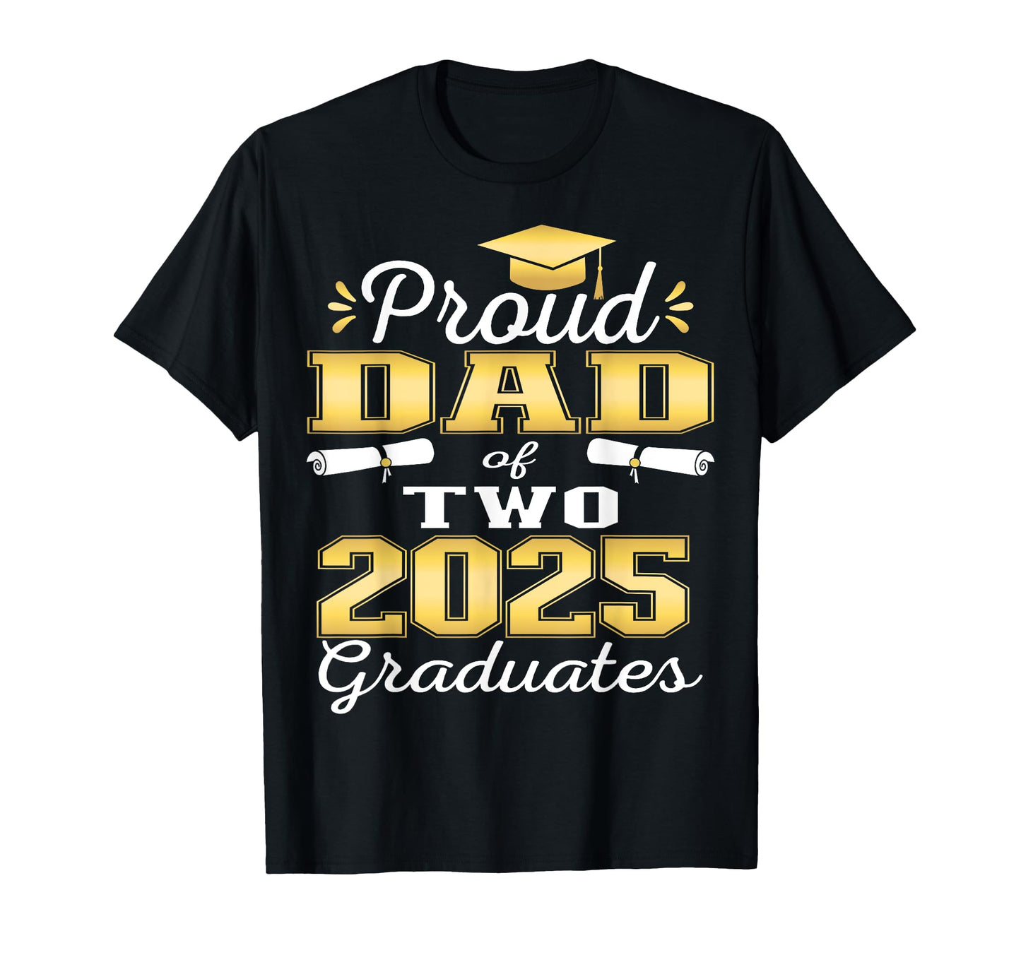 Proud Dad Two 2025 Graduates T-Shirt - Aesthetic Graphic for Adults - T-Shirt, Sweatshirt, Hoodie
