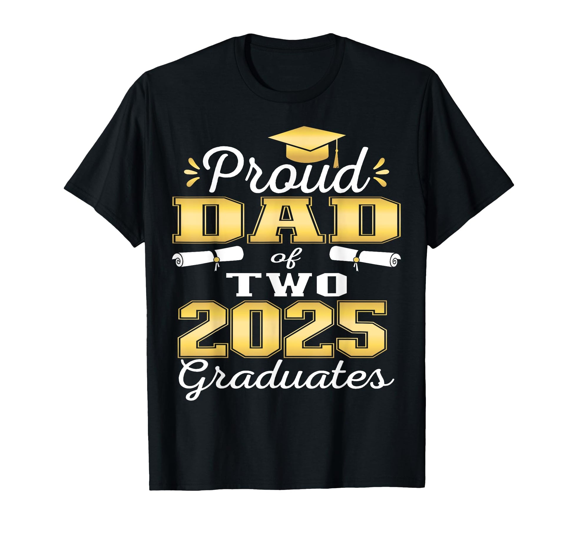 Proud Dad Two 2025 Graduates T-Shirt - Aesthetic Graphic for Adults - T-Shirt, Sweatshirt, Hoodie