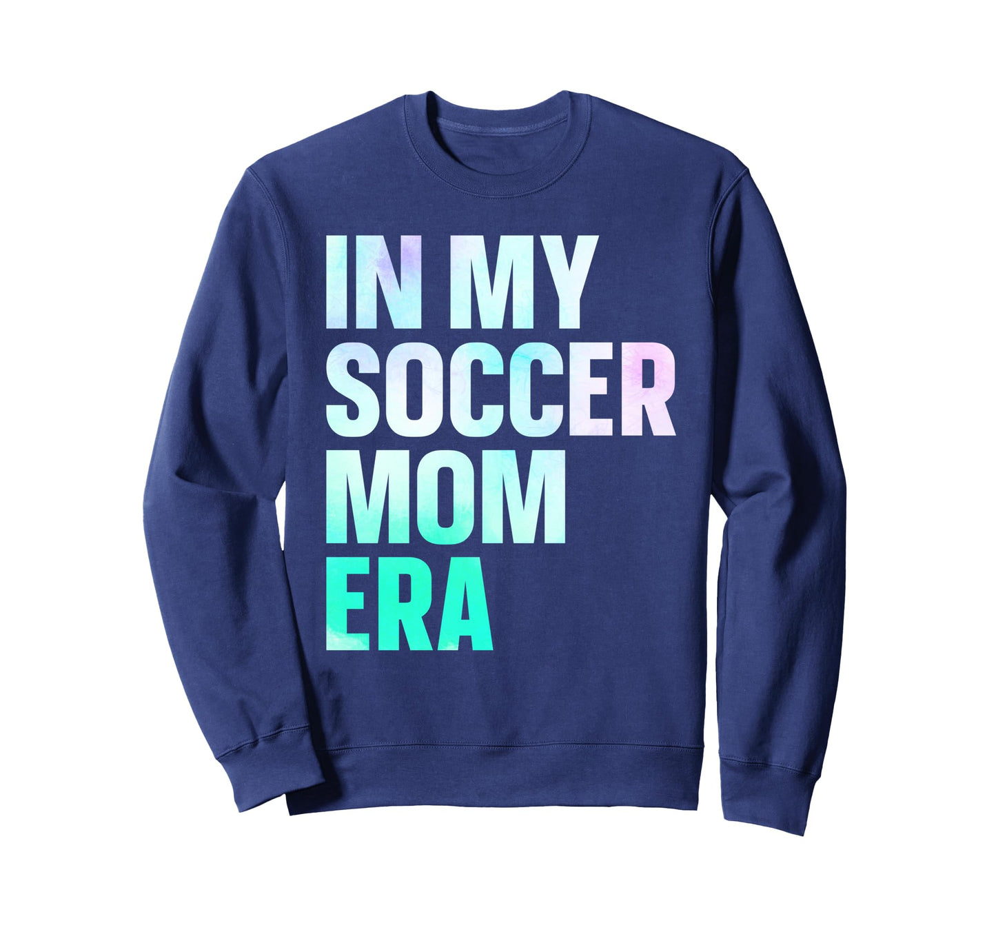 My Soccer Mom Era Sweatshirt - Graphic Print Men Women - T-Shirt, Sweatshirt, Hoodie