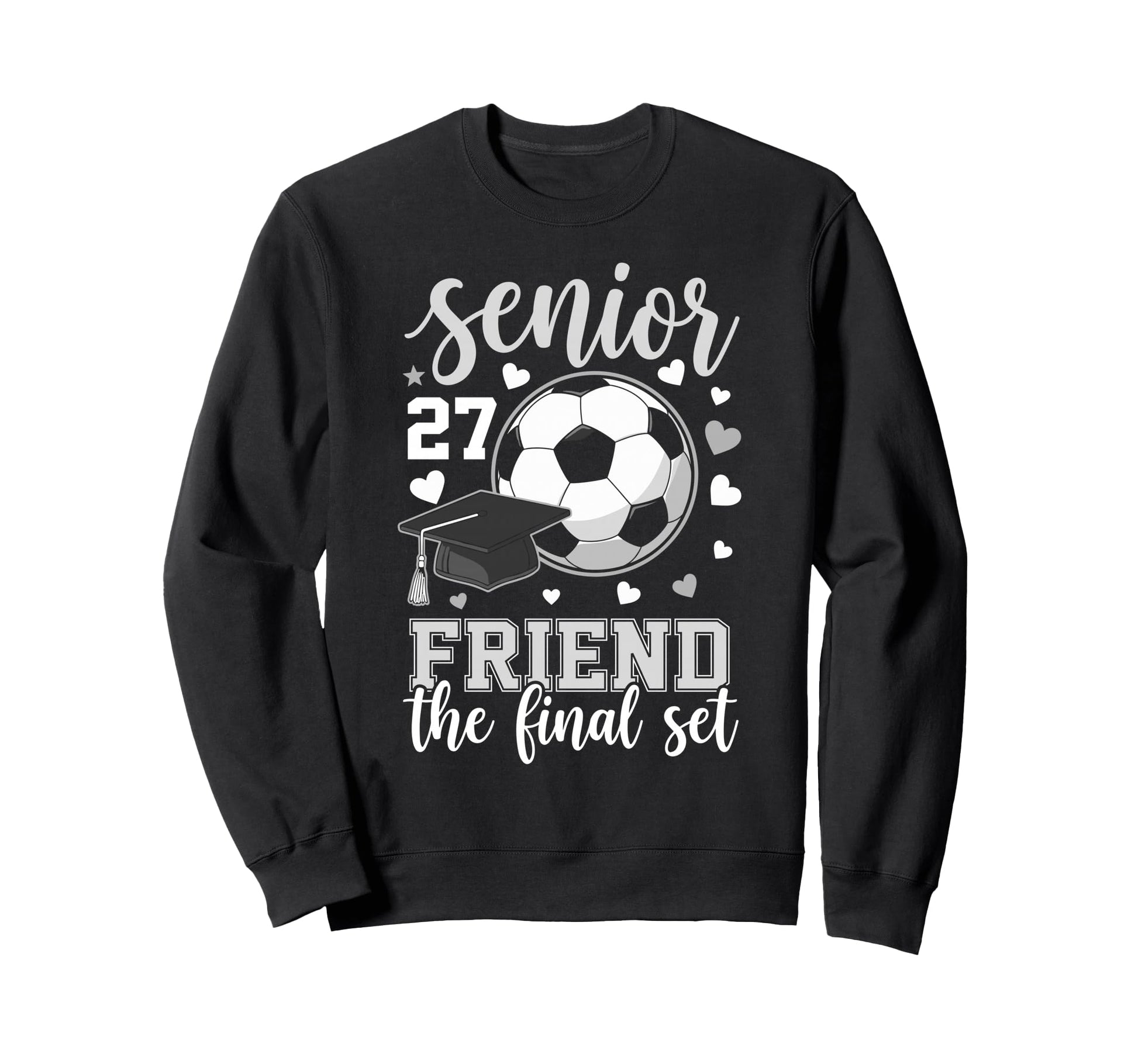 Soccer Senior 2027 Friend Final Set Sweatshirt - Graphic Print Men Women - T-Shirt, Sweatshirt, Hoodie