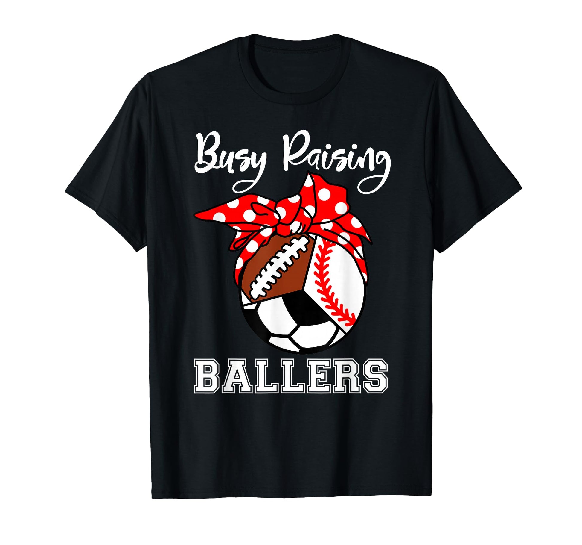 Busy Raising Ballers Funny Baseball T-Shirt - Casual Everyday Wear Unisex - T-Shirt, Sweatshirt, Hoodie