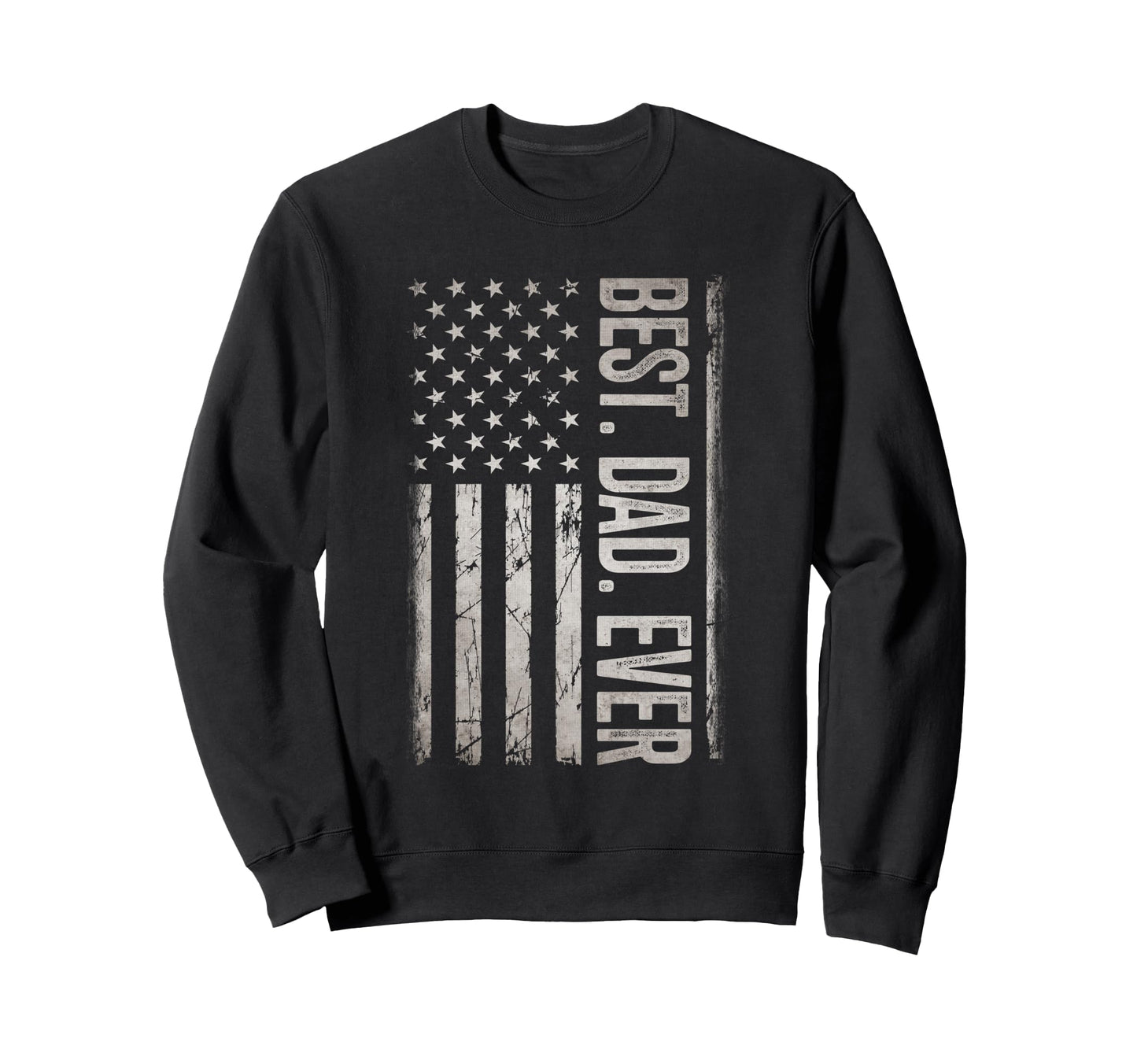 Best Dad Ever Us American Flag Gifts Sweatshirt - Trendy Graphic Men Women - T-Shirt, Sweatshirt, Hoodie