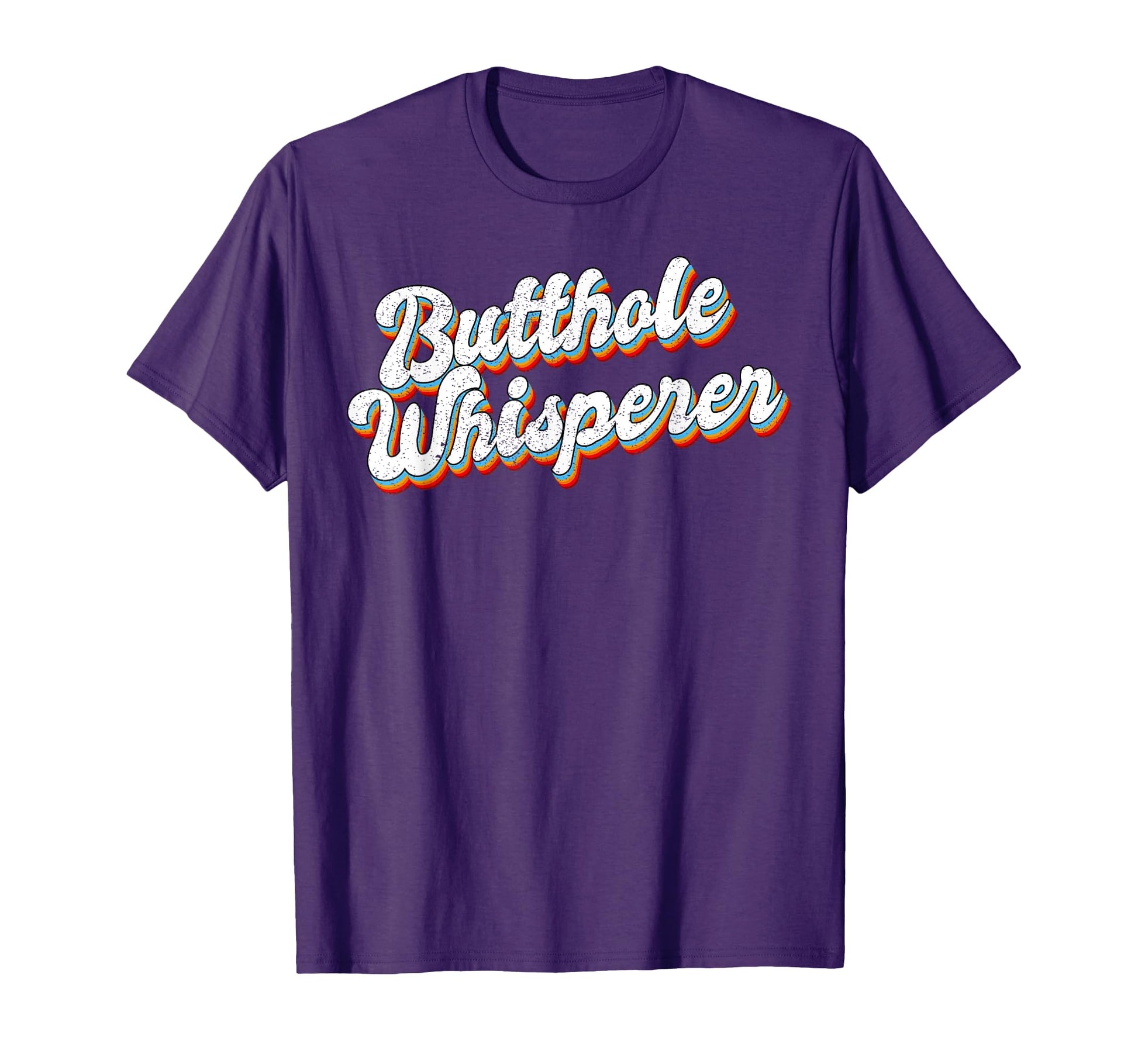 Butthole Whisperer Sarcastic Joke T-Shirt - Custom Art Print Unisex - T-Shirt, Sweatshirt, Hoodie