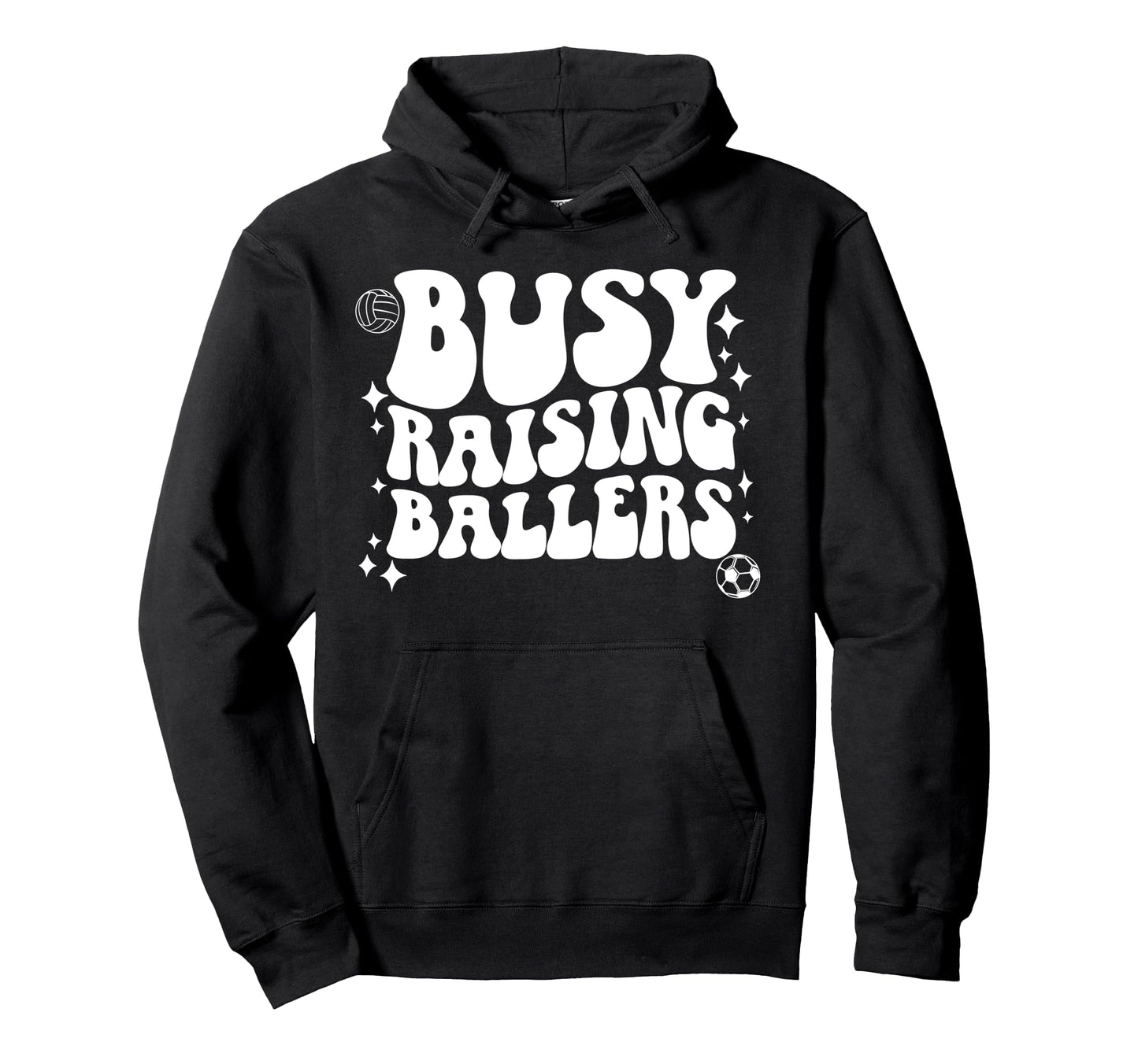 Busy Raising Ballers Soccer Hoodie - Custom Art Print for Adults - T-Shirt, Sweatshirt, Hoodie