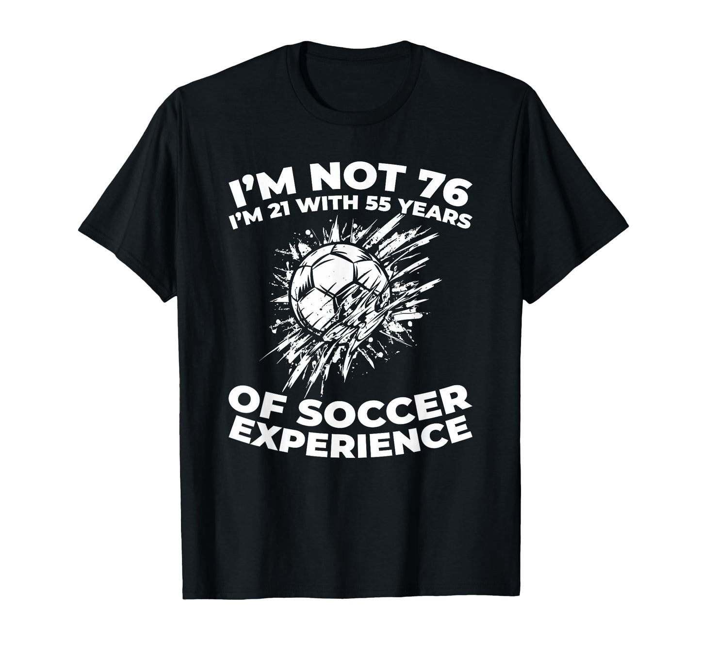 76 Years Old Sports Team Player Soccer T-Shirt - Fun Novelty Design Unisex - T-Shirt, Sweatshirt, Hoodie