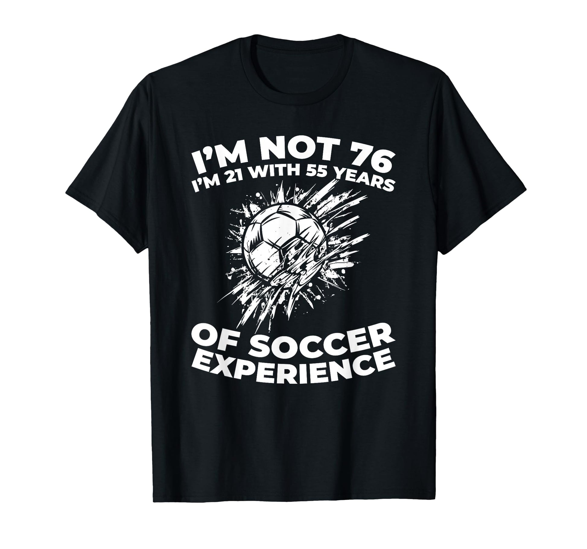 76 Years Old Sports Team Player Soccer T-Shirt - Fun Novelty Design Unisex - T-Shirt, Sweatshirt, Hoodie