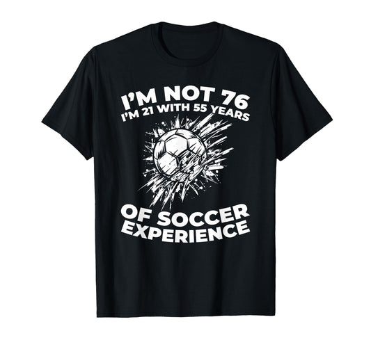 76 Years Old Sports Team Player Soccer T-Shirt - Fun Novelty Design Unisex - T-Shirt, Sweatshirt, Hoodie