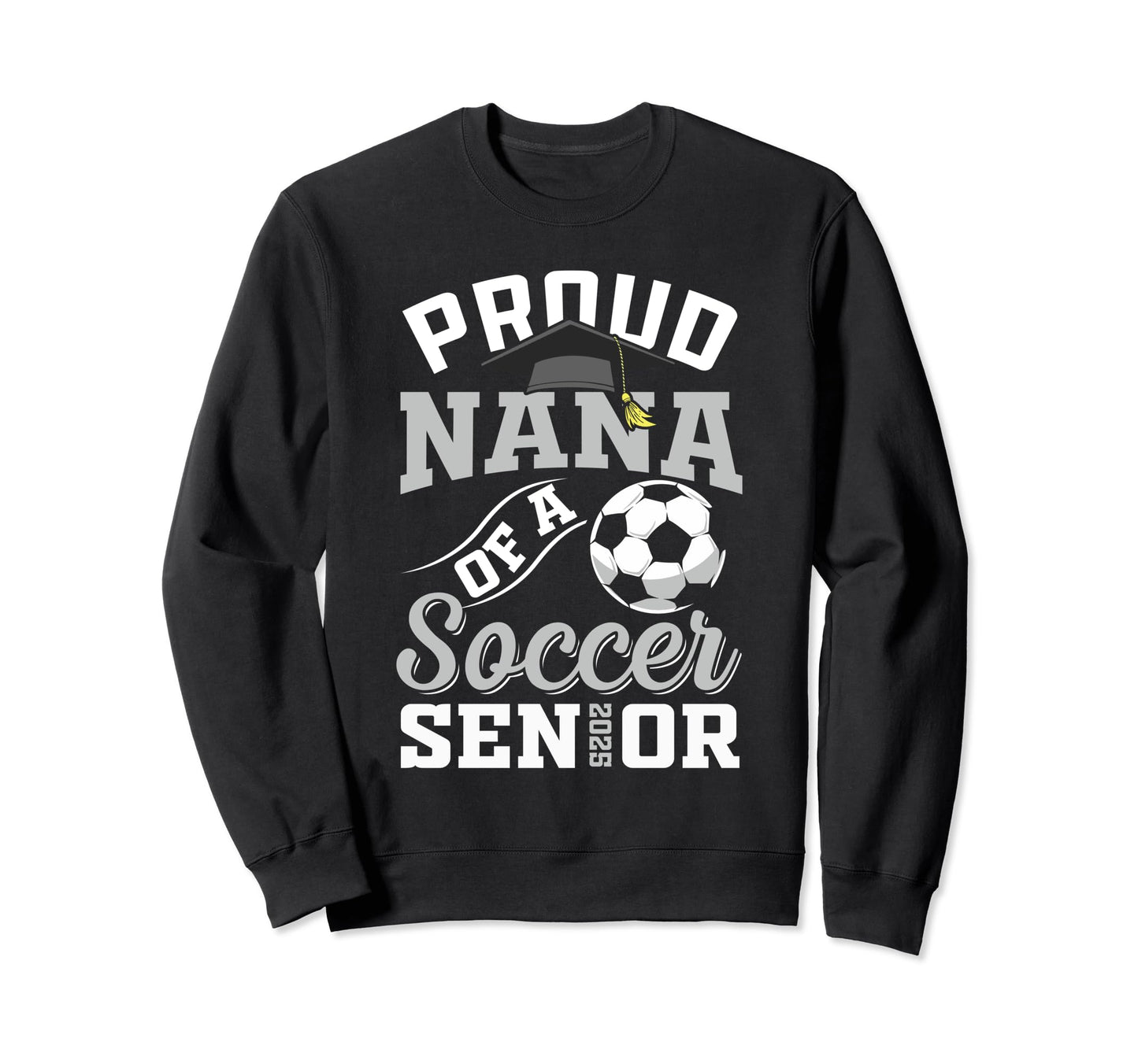 Proud Nana Soccer Senior Class 2025 Sweatshirt - Graphic Print for Adults - T-Shirt, Sweatshirt, Hoodie