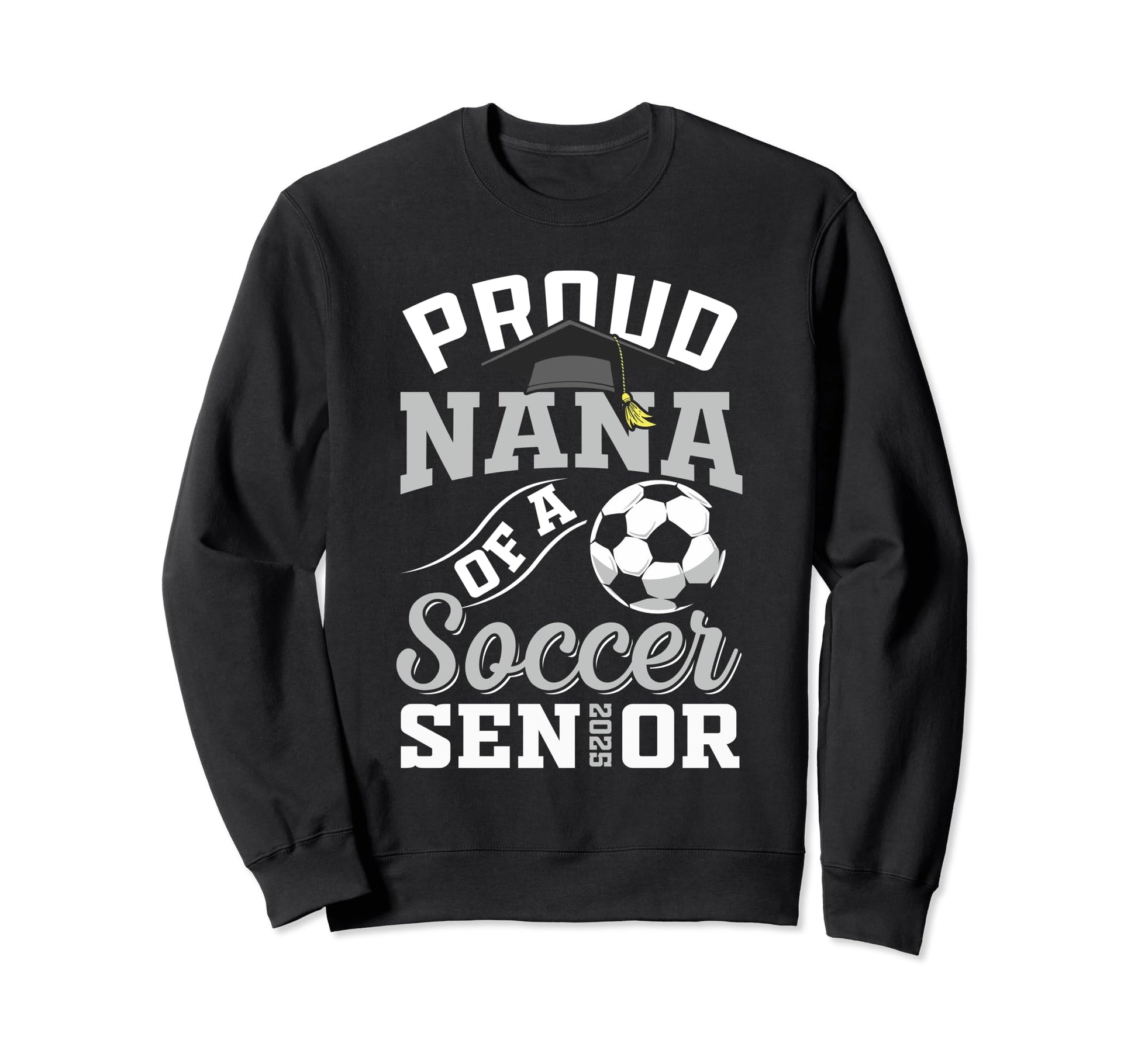 Proud Nana Soccer Senior Class 2025 Sweatshirt - Graphic Print for Adults - T-Shirt, Sweatshirt, Hoodie