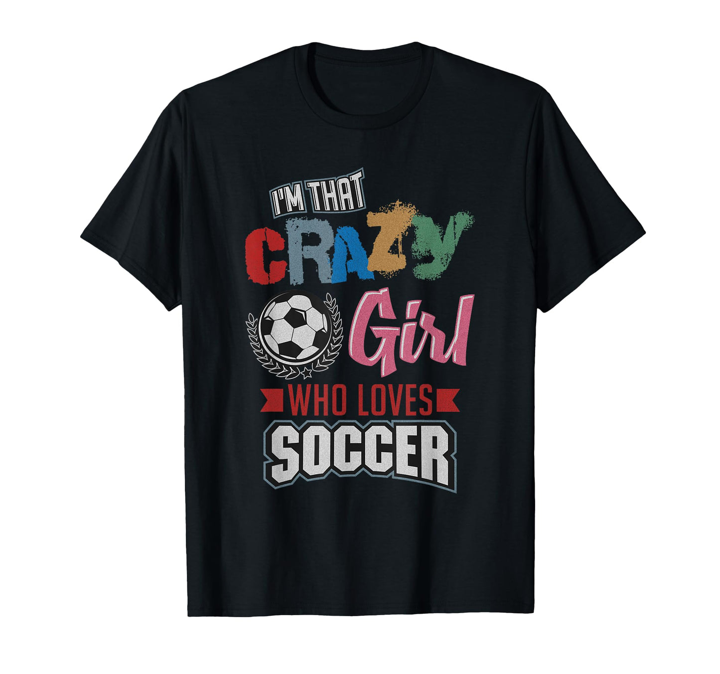 Crazy Who Loves Play Soccer Funny T-Shirt - Minimalist Print Men Women - T-Shirt, Sweatshirt, Hoodie