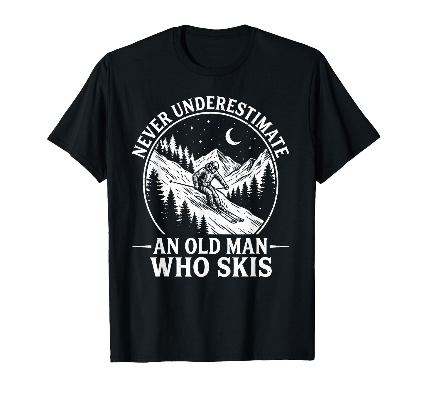 Never Underestimate Old Who Skis T-Shirt - Fun Novelty Design for Adults - T-Shirt, Sweatshirt, Hoodie
