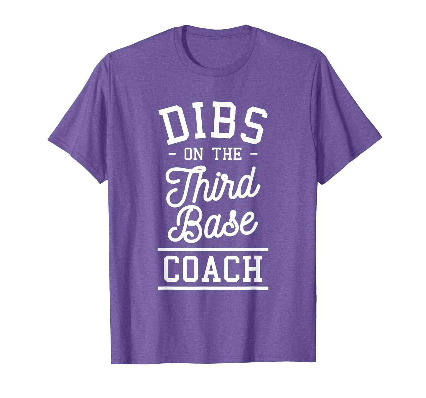 Dibs Third Base Coach Baseball Coaches T-Shirt - Trendy Graphic Unisex - T-Shirt, Sweatshirt, Hoodie