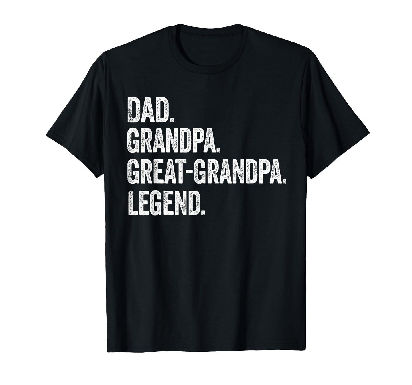 Dad Grandpa Great Grandpa Legend Distressed T-Shirt - Graphic Print Unisex - T-Shirt, Sweatshirt, Hoodie