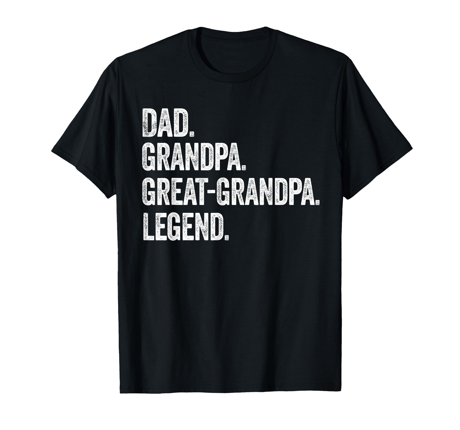 Dad Grandpa Great Grandpa Legend Distressed T-Shirt - Graphic Print Unisex - T-Shirt, Sweatshirt, Hoodie