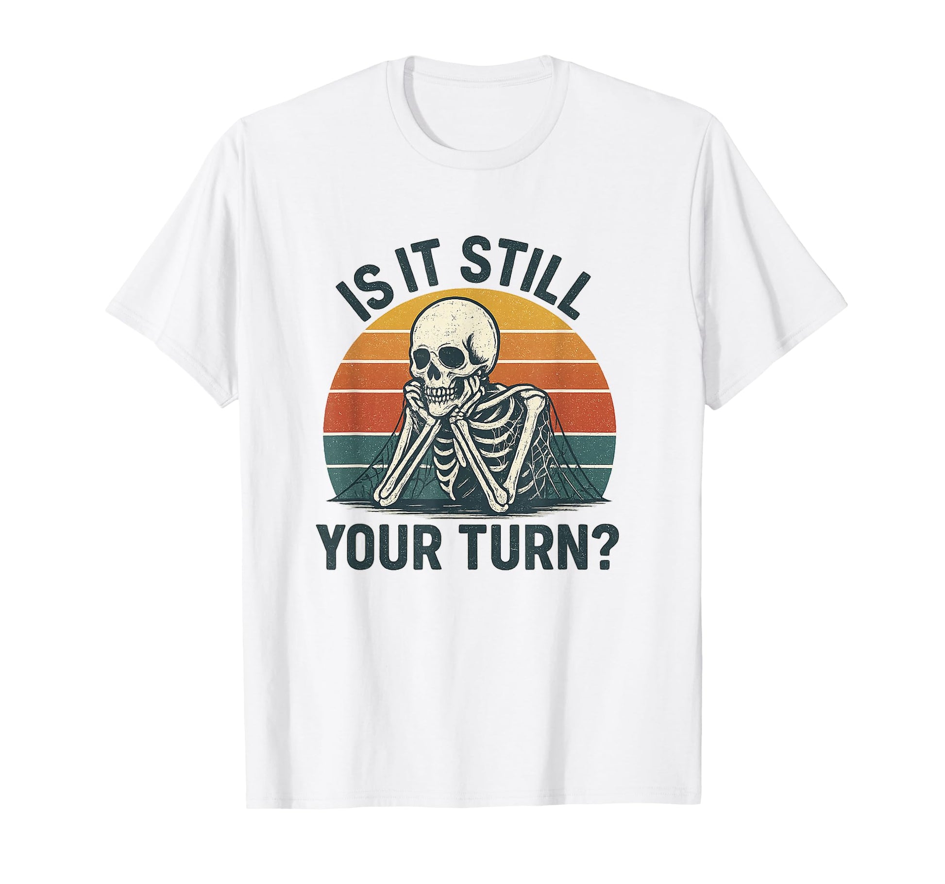 Is It Still Your Turn Funny T-Shirt - Fun Novelty Design for Adults - T-Shirt, Sweatshirt, Hoodie