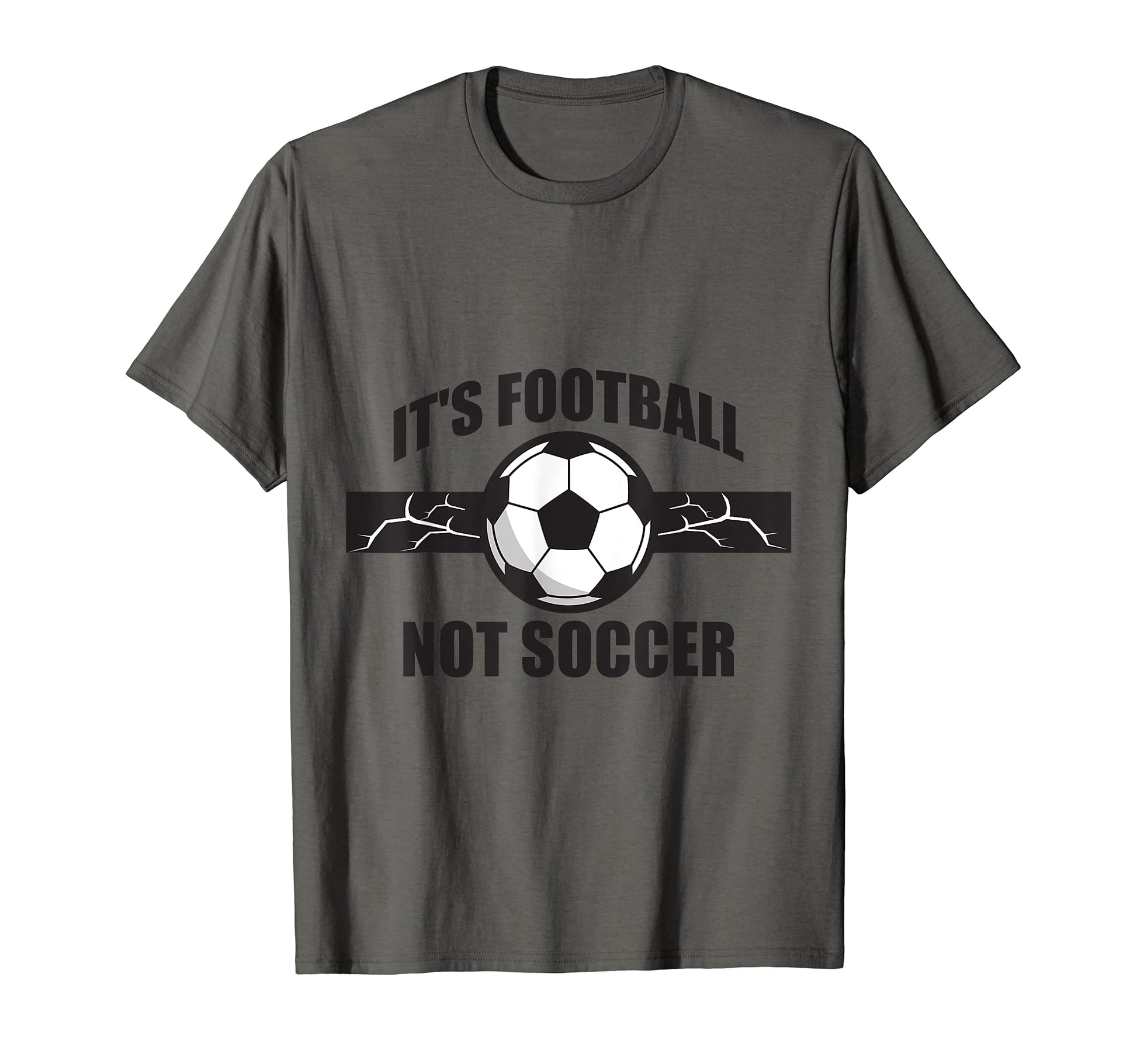 Soccer Football Its Football Not Soccer T-Shirt - Unique Graphic Men Women - T-Shirt, Sweatshirt, Hoodie