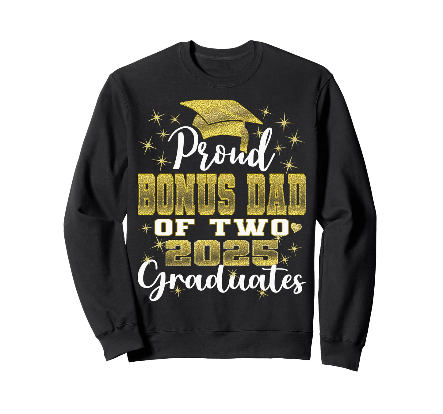 Proud Bonus Dad Two 2025 Graduates Sweatshirt - Minimalist Print Men Women - T-Shirt, Sweatshirt, Hoodie