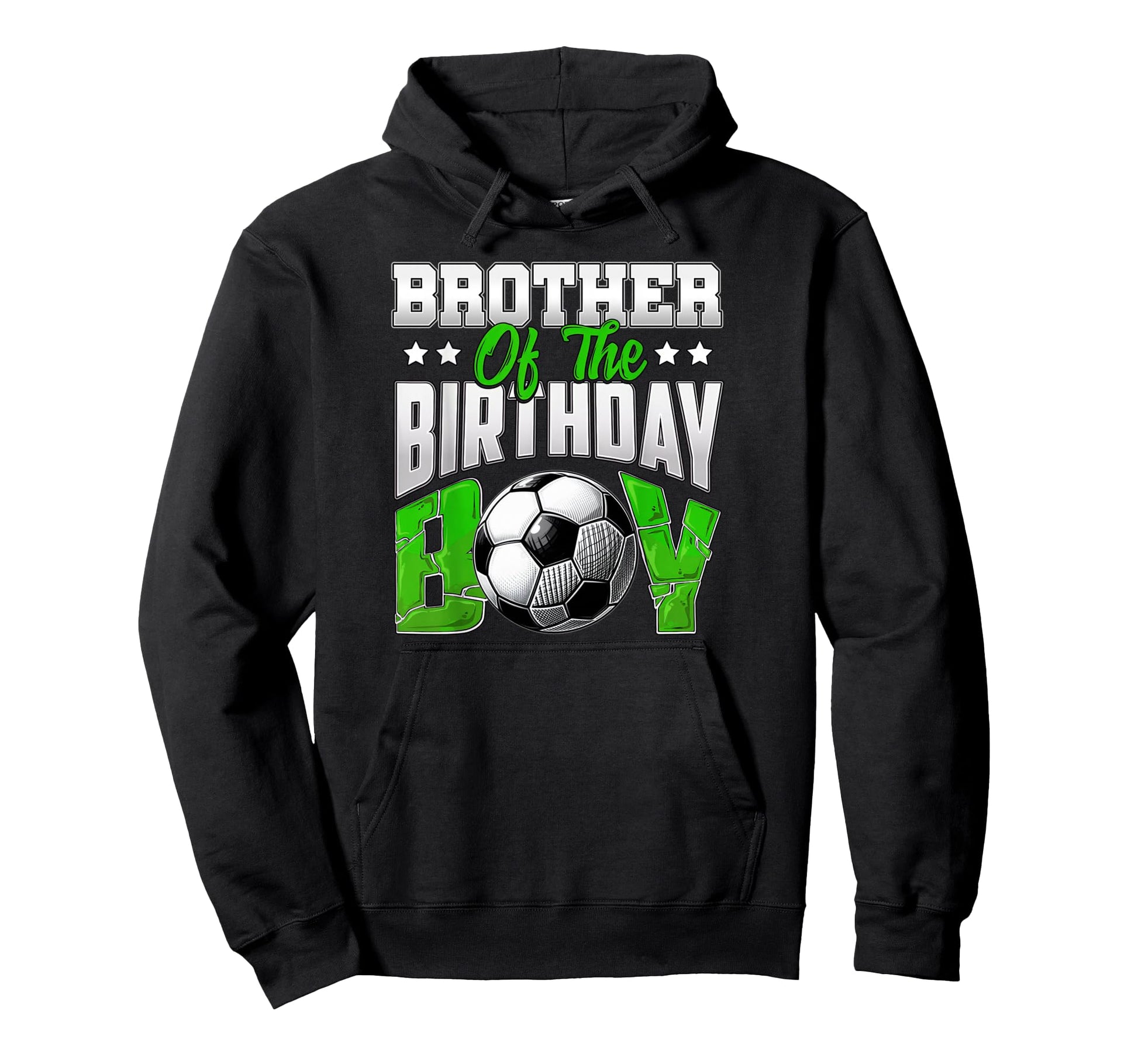 Brother Birthday Soccer Family Hoodie - Fun Novelty Design Men Women - T-Shirt, Sweatshirt, Hoodie
