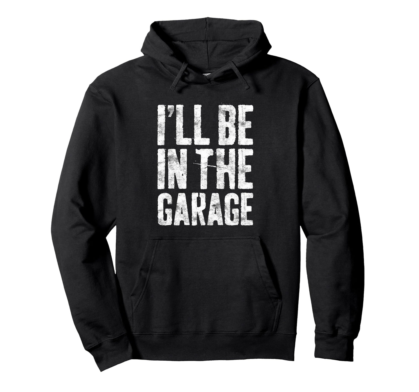 Ill Be Garage Funny Handyman Mechanic Hoodie - Fun Novelty Design Unisex - T-Shirt, Sweatshirt, Hoodie